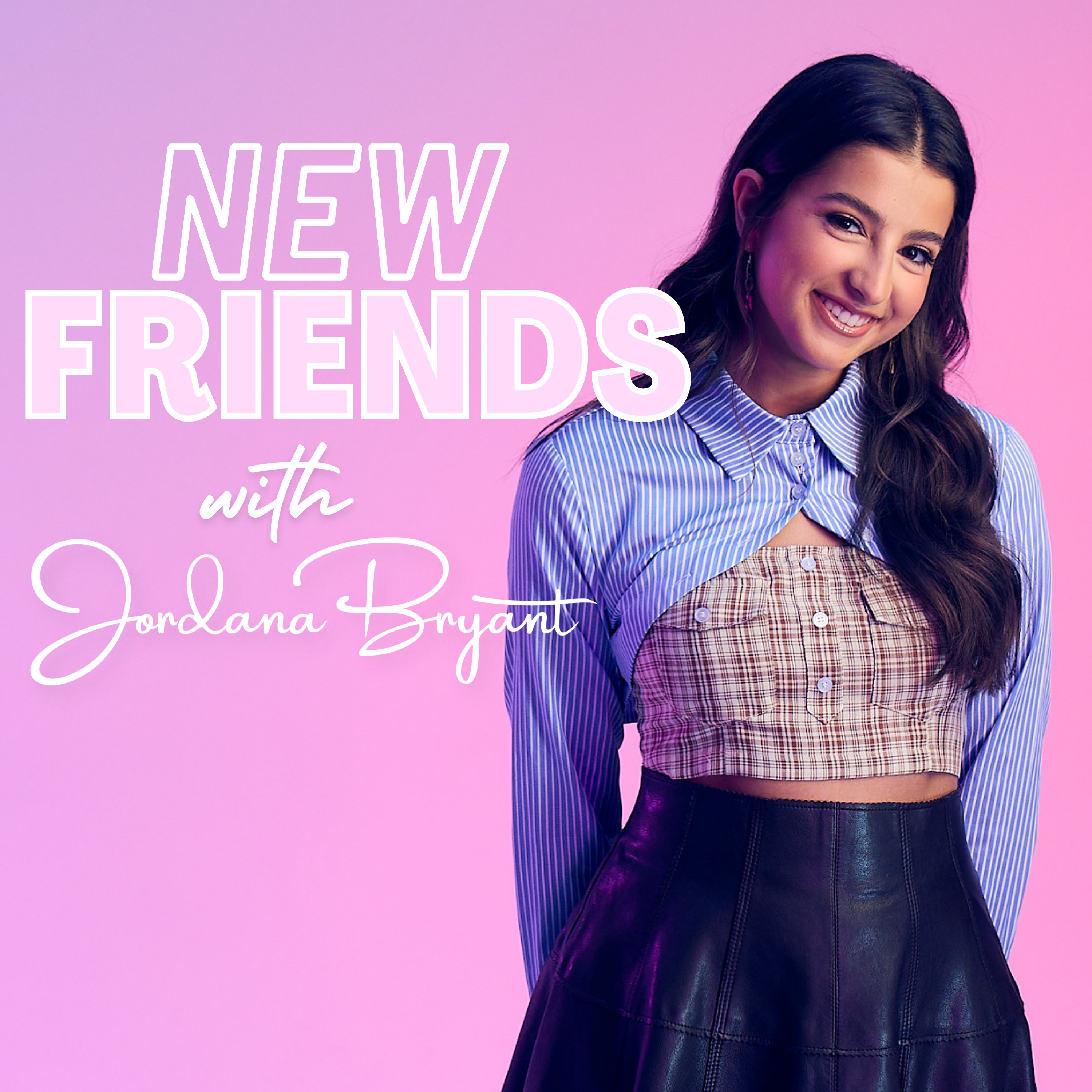 New Friends with Jordana Bryant