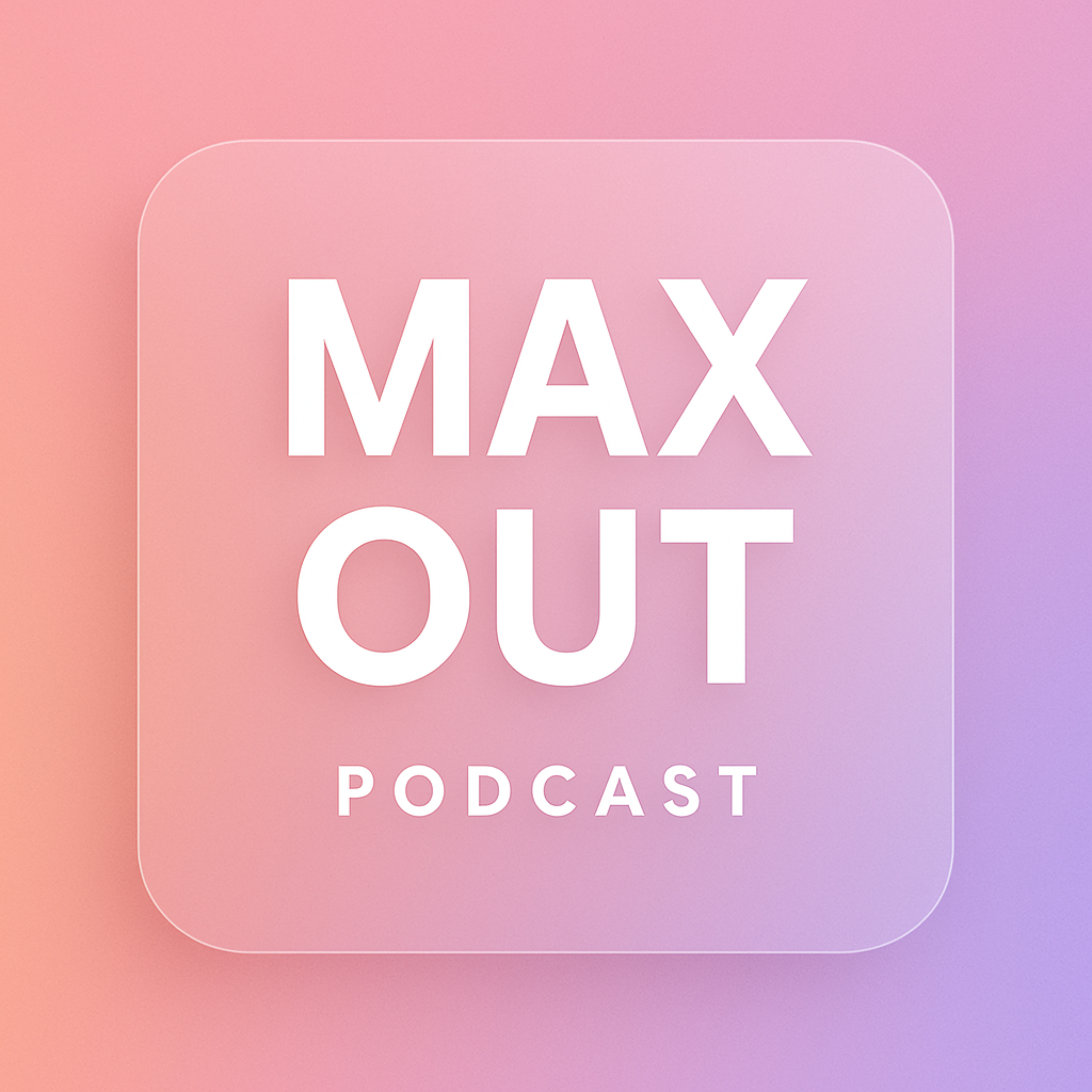 Max Out Podcast podcast artwork
