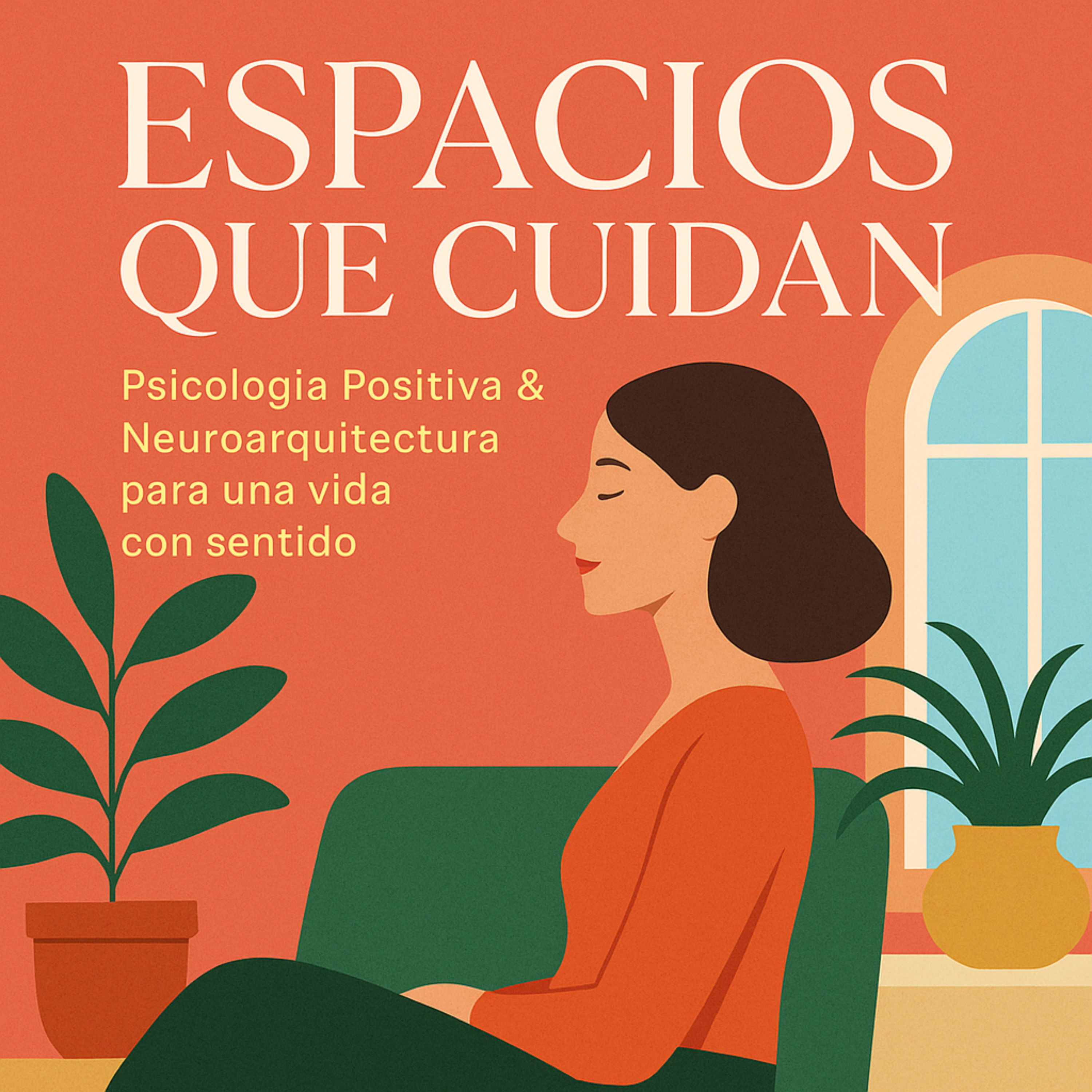 ESPACIOS QUE CUIDAN. Psicología Positiva y Neuroarquitectura con Fátima Izquierdo