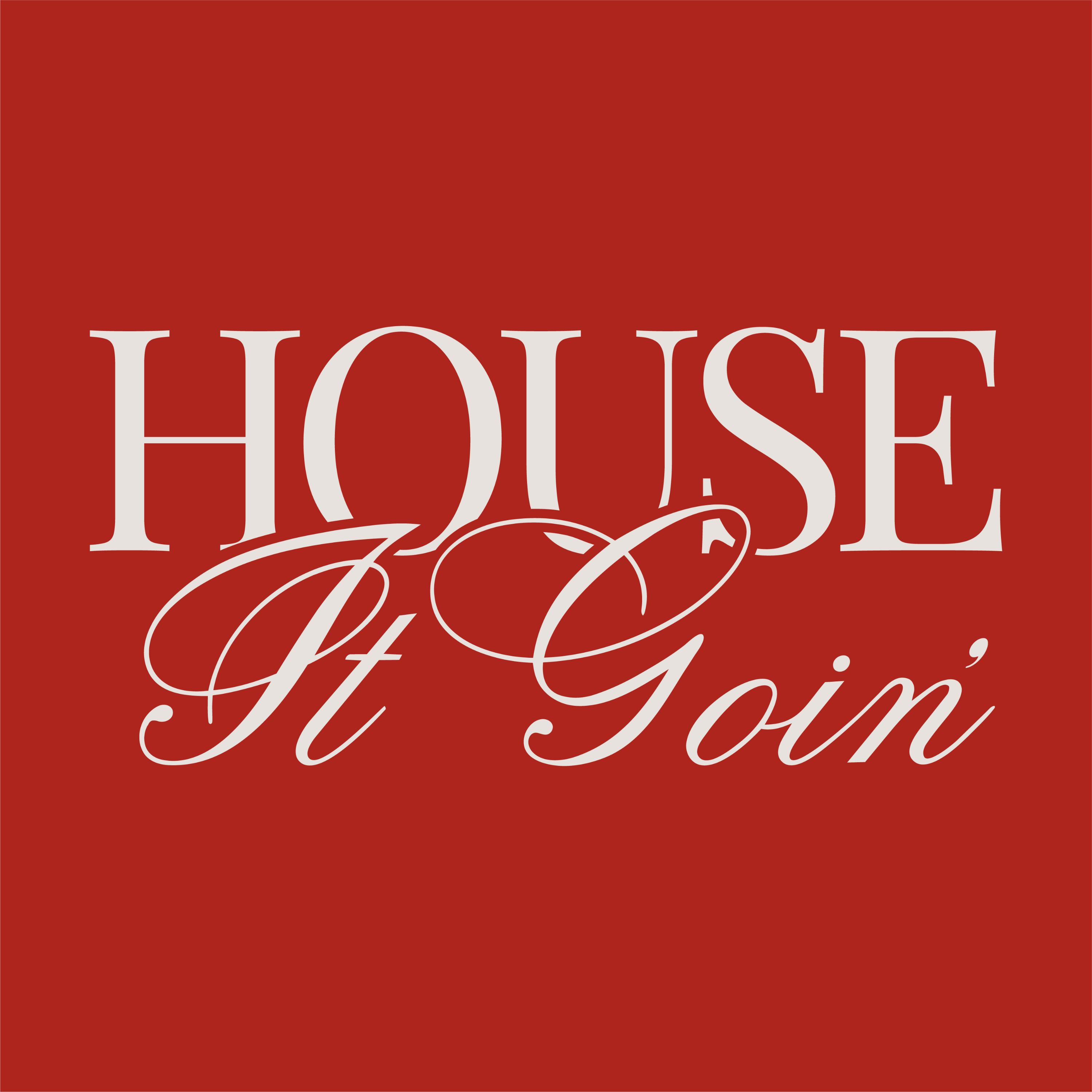 House it Goin?