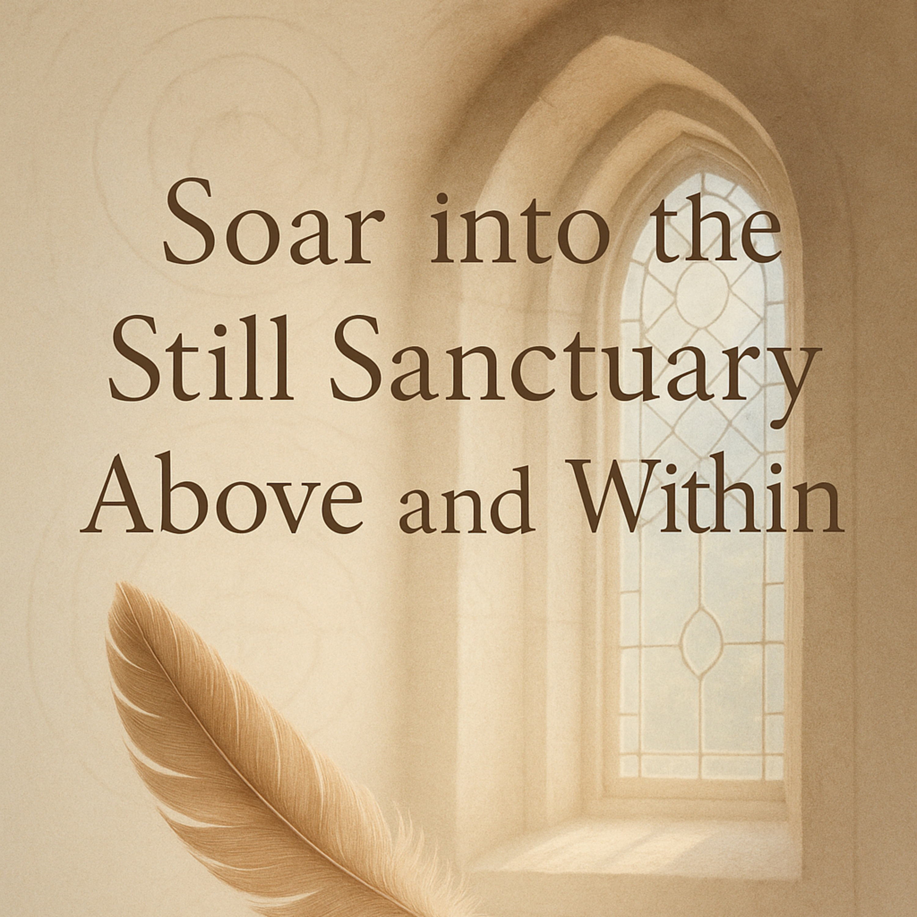Soar into the Still Sanctuary Above and Within podcast artwork