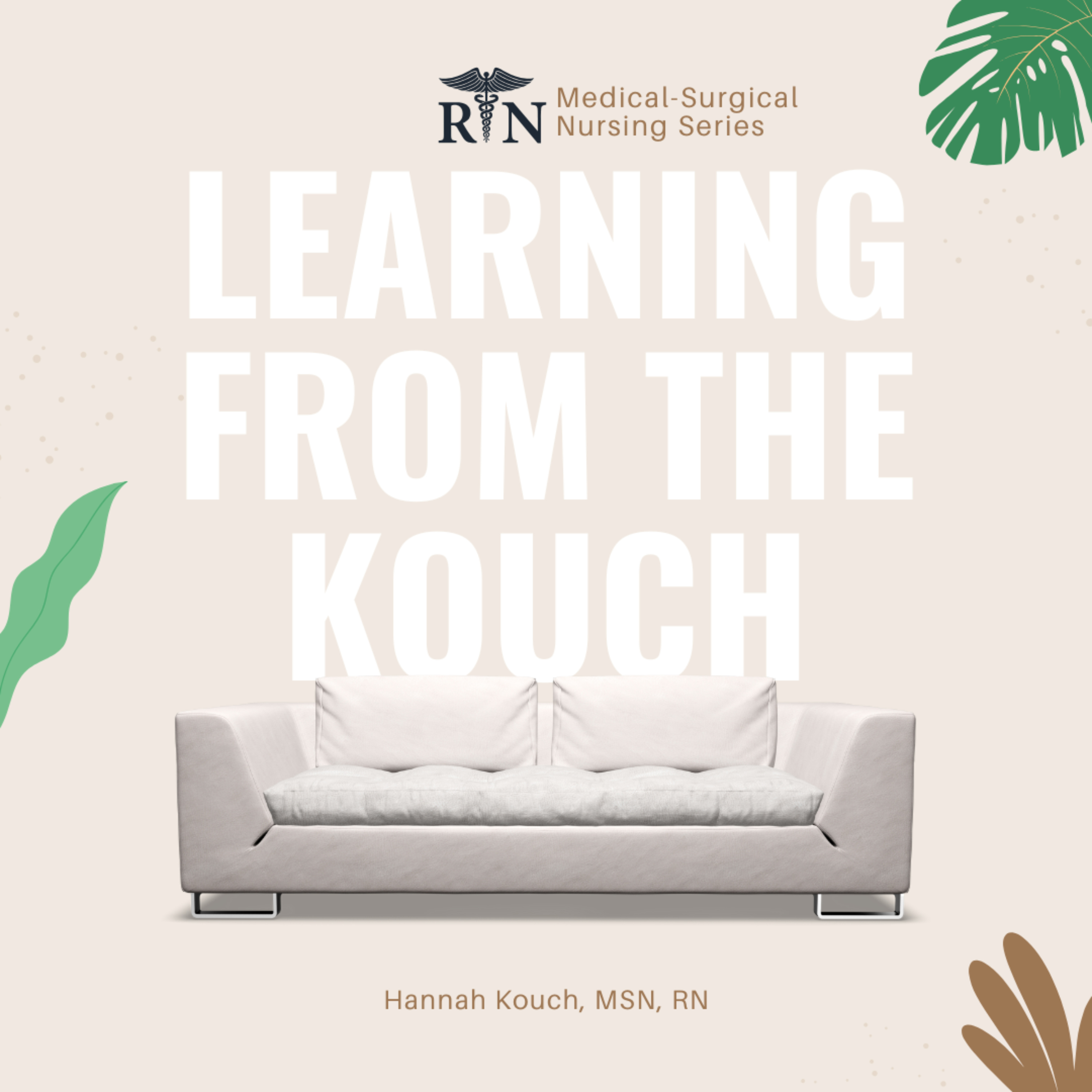 Learning from the Kouch: Medical-Surgical Nursing