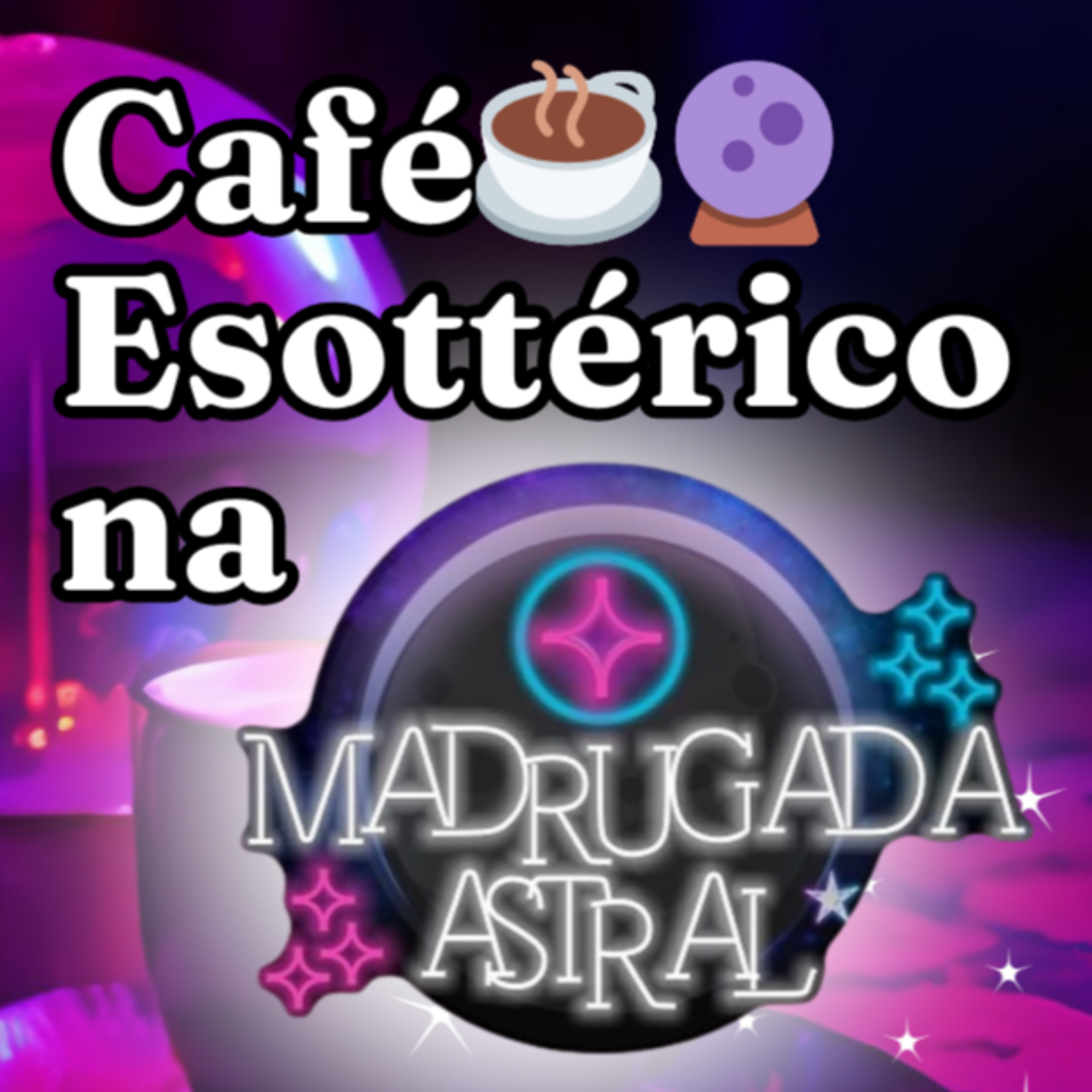 Café Esottérico na Madrugada Astral