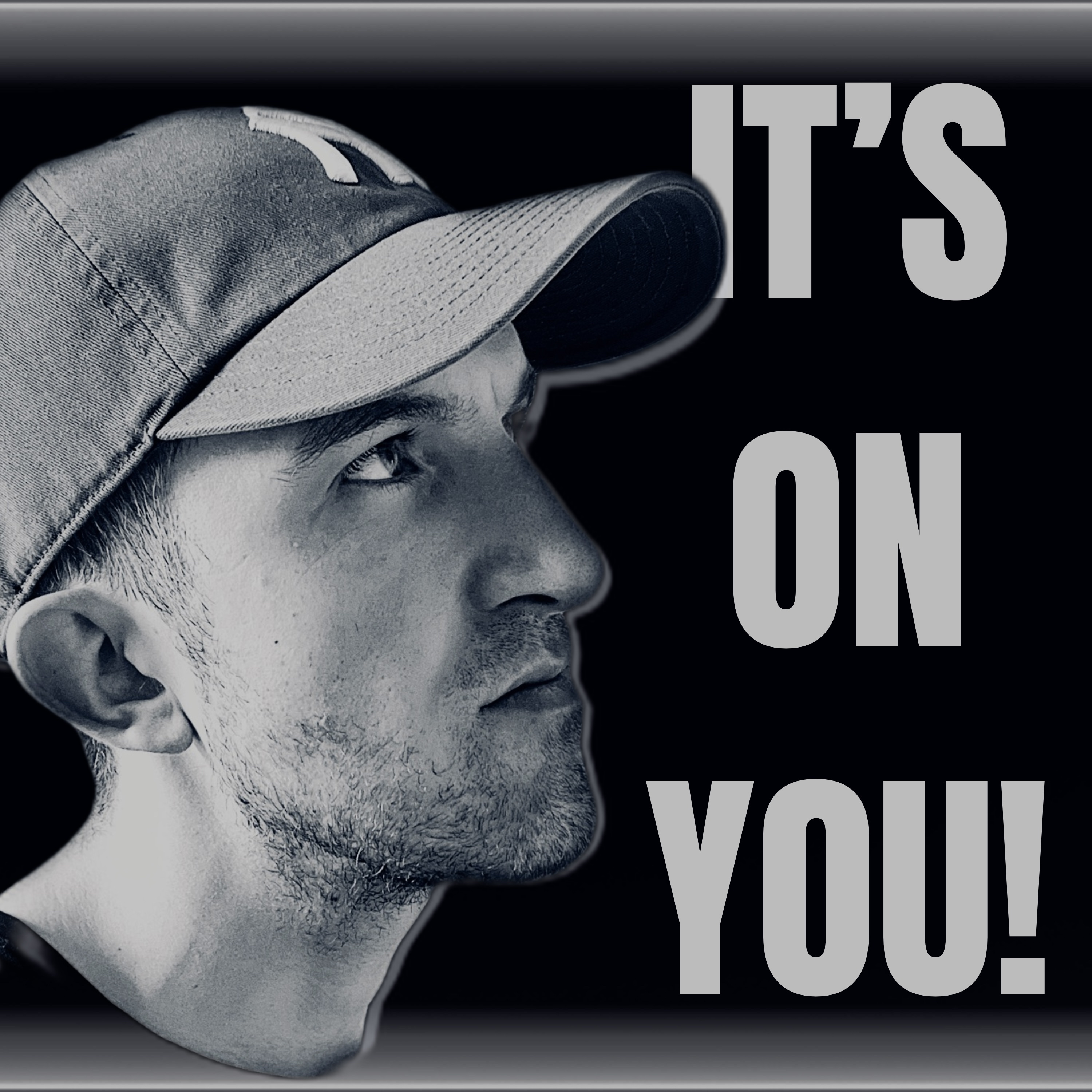 IT'S ON YOU!