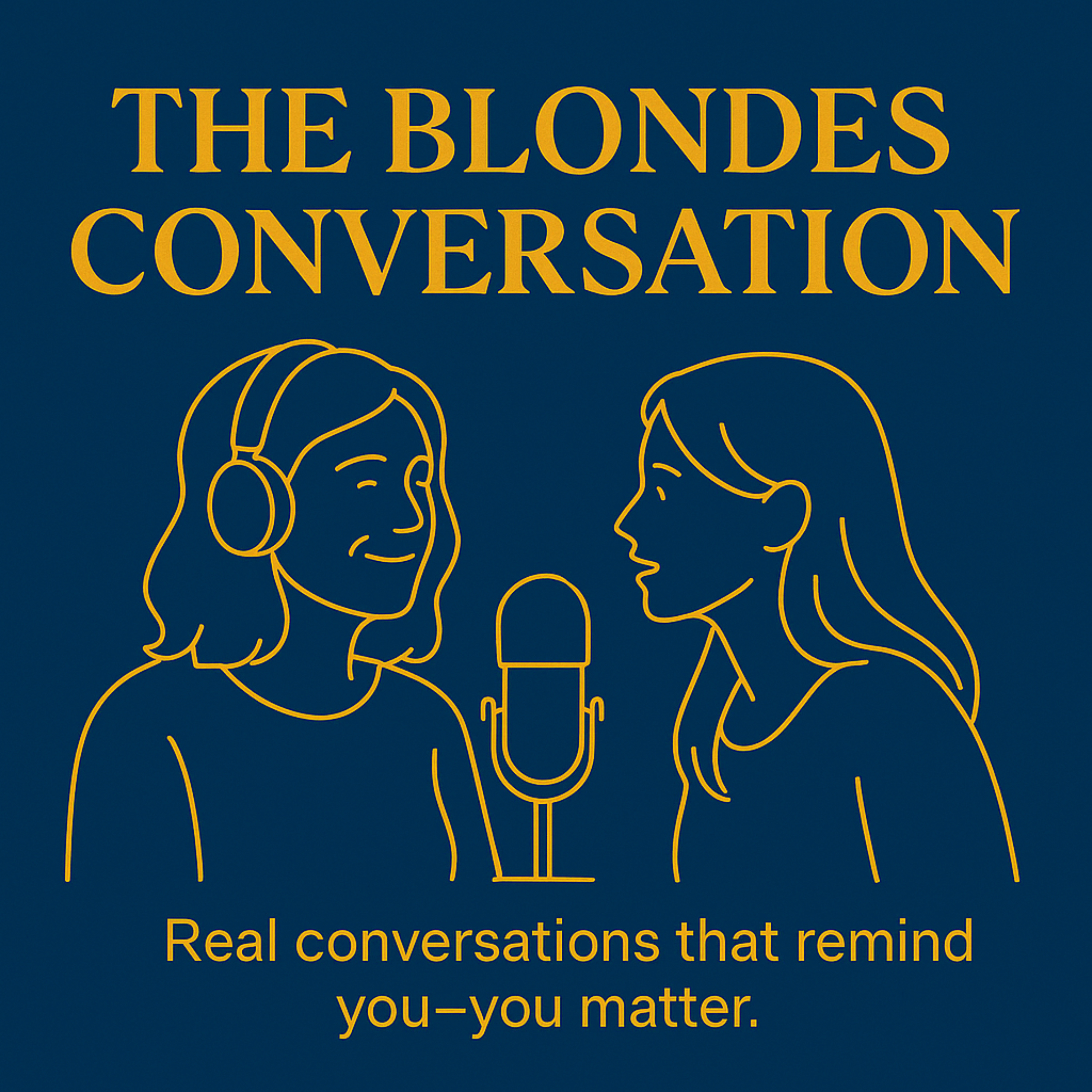 Know You Matter | The Blondes Conversation