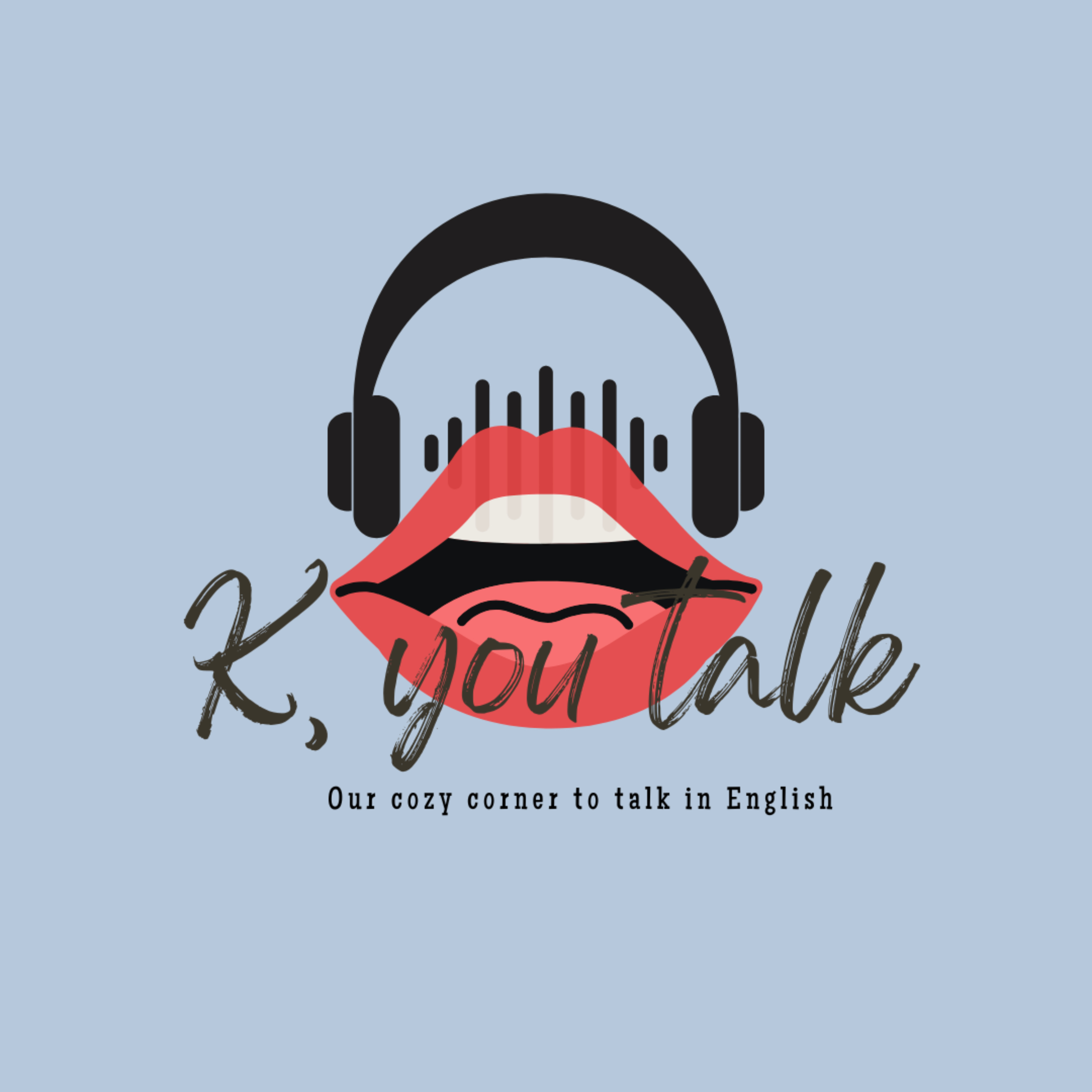 K, You Talk