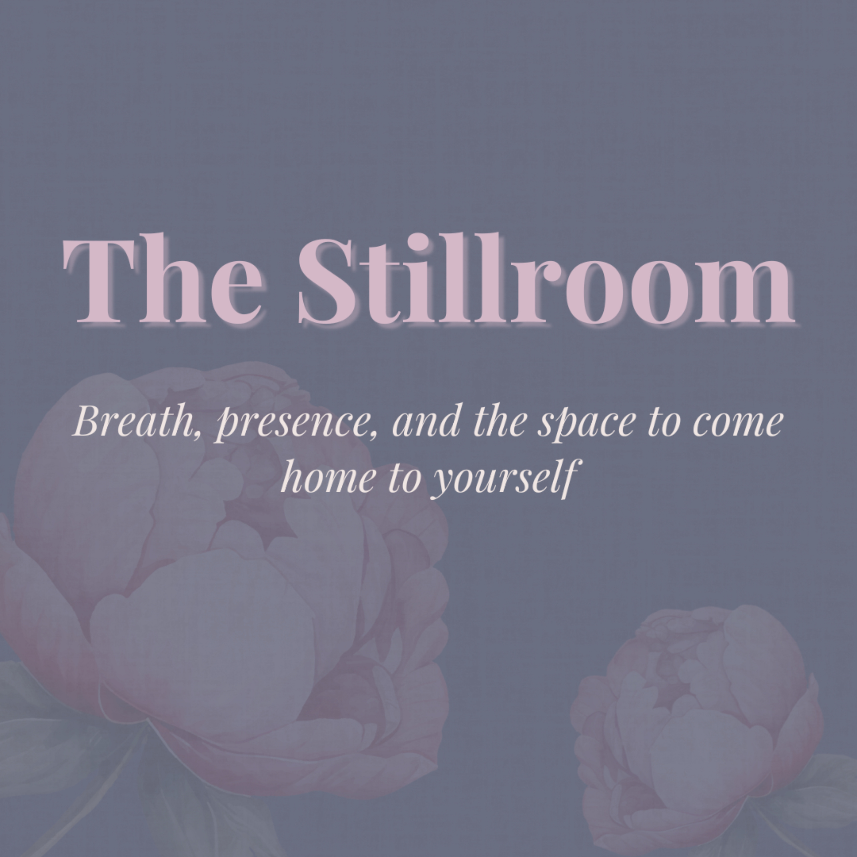 The Stillroom - Breath, presence, and the space to come home to yourself