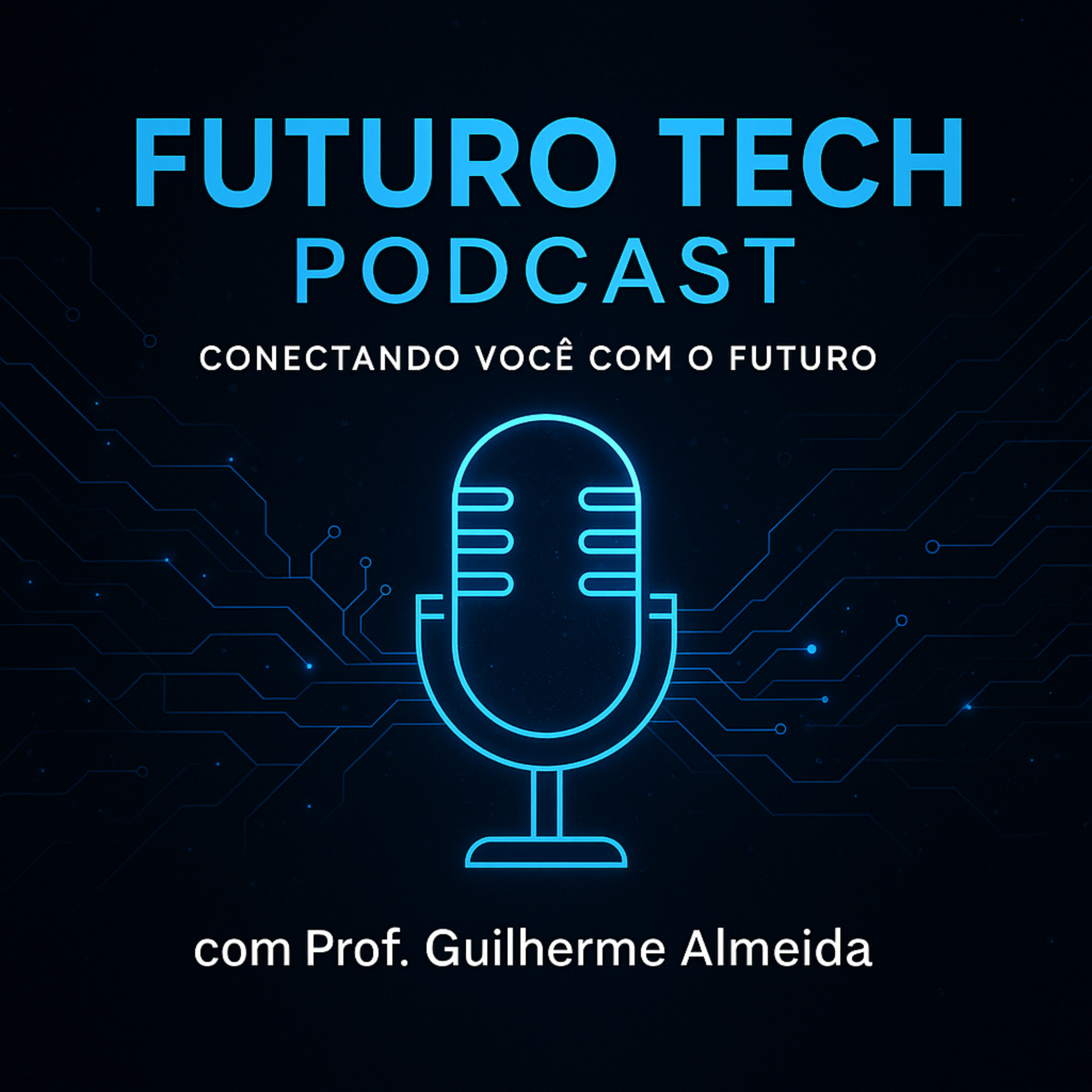 🎙️ Futuro Tech PodcastConectando você com o futuro