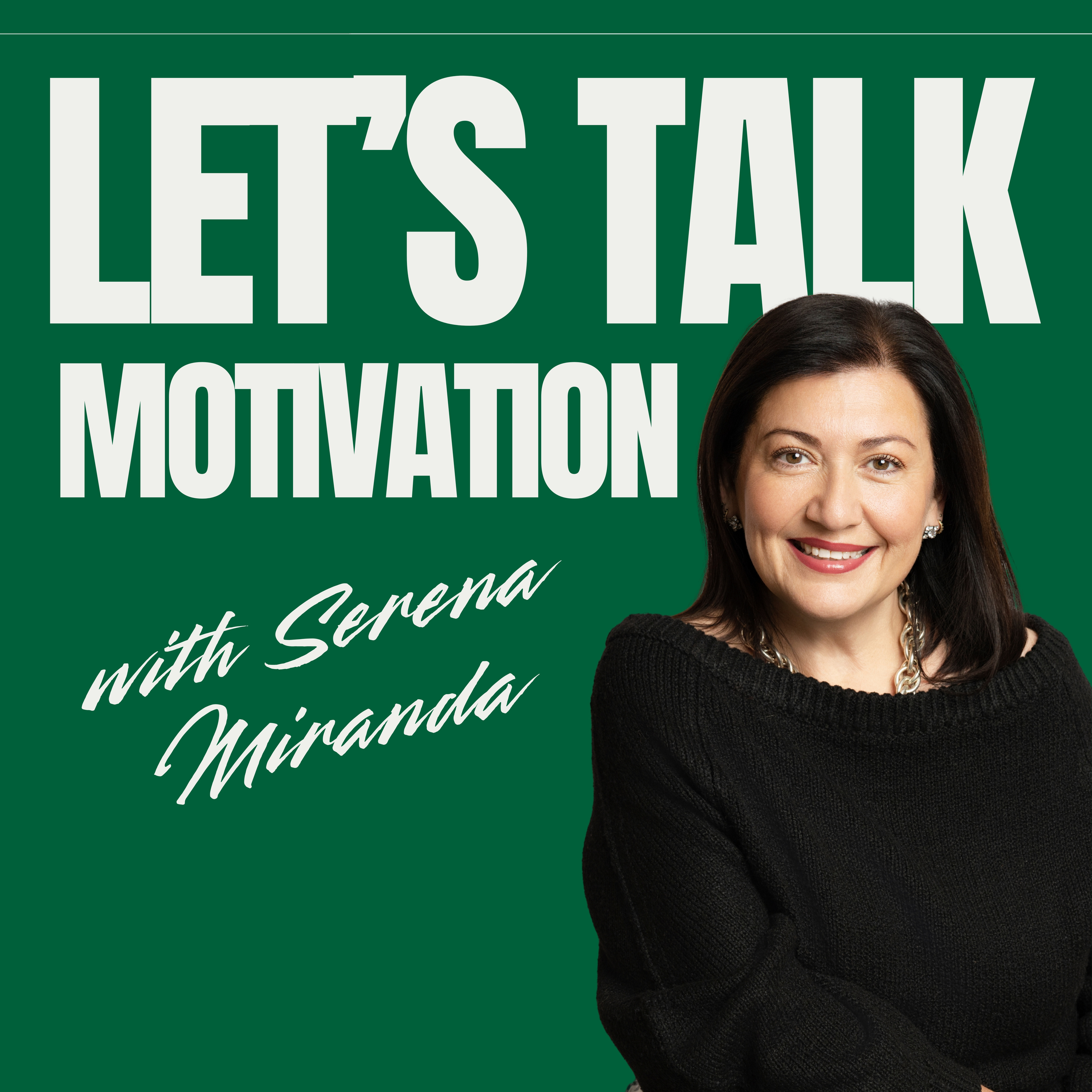 Let\'s Talk Motivation with Serena Miranda