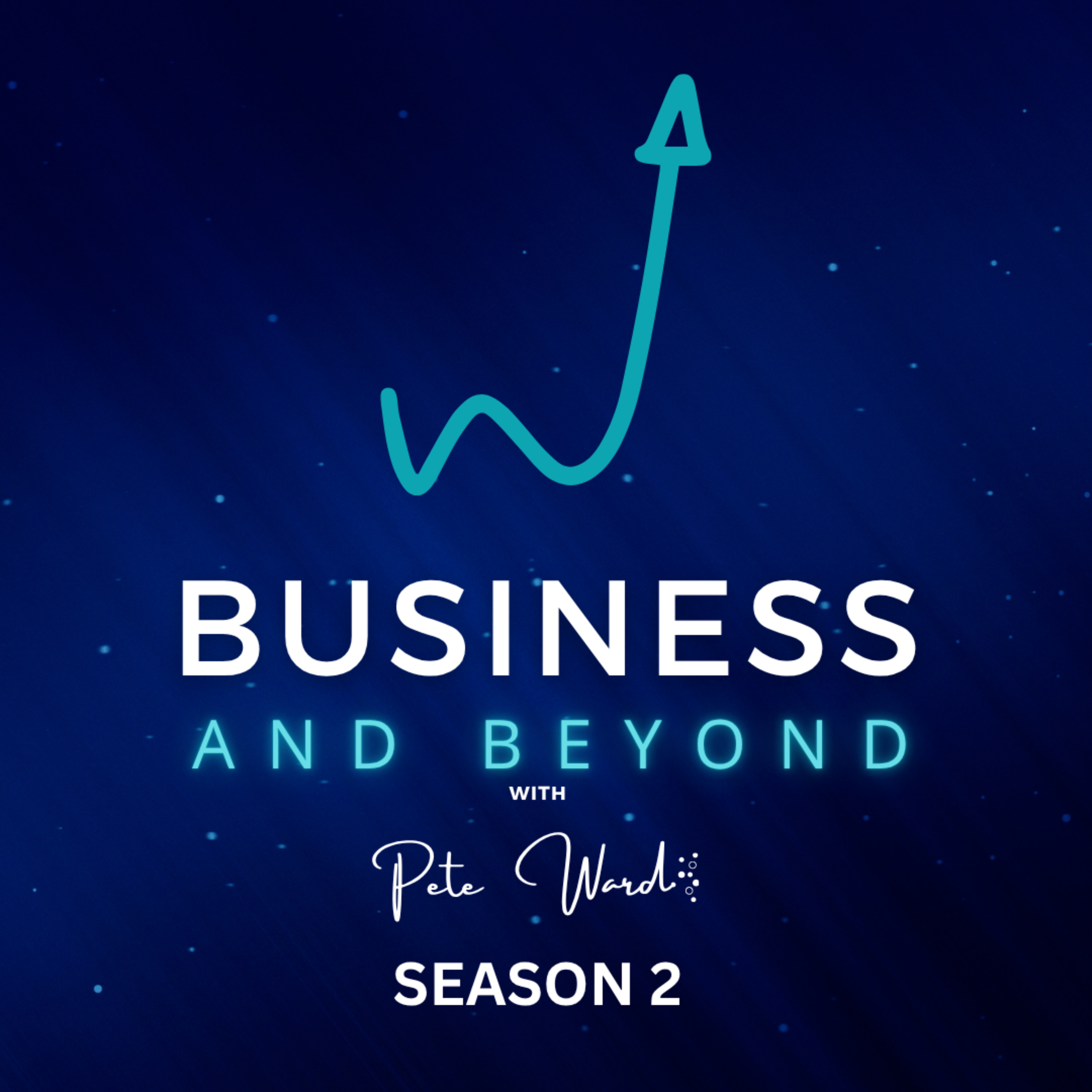 Business And Beyond With Pete Ward