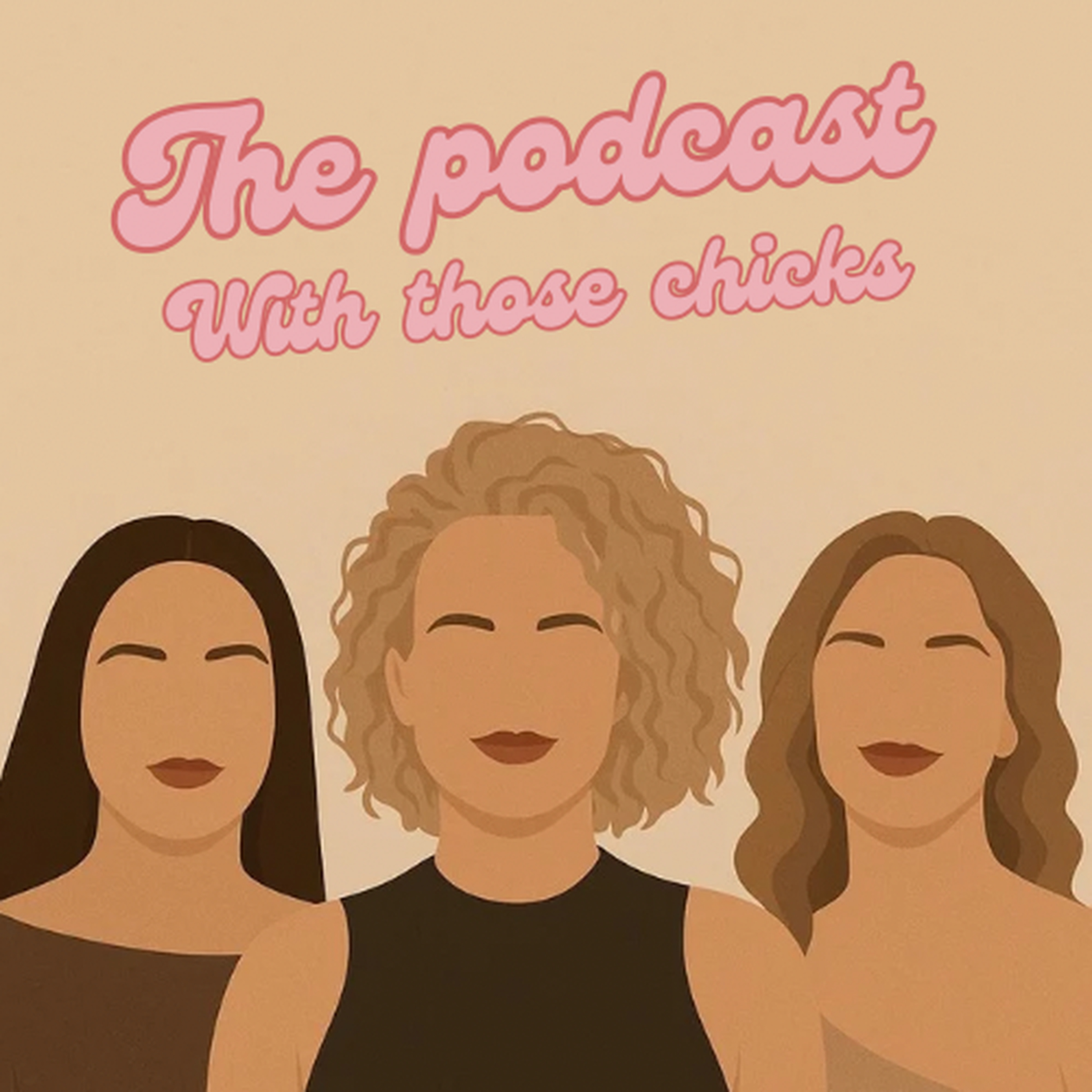 The podcast with those chicks