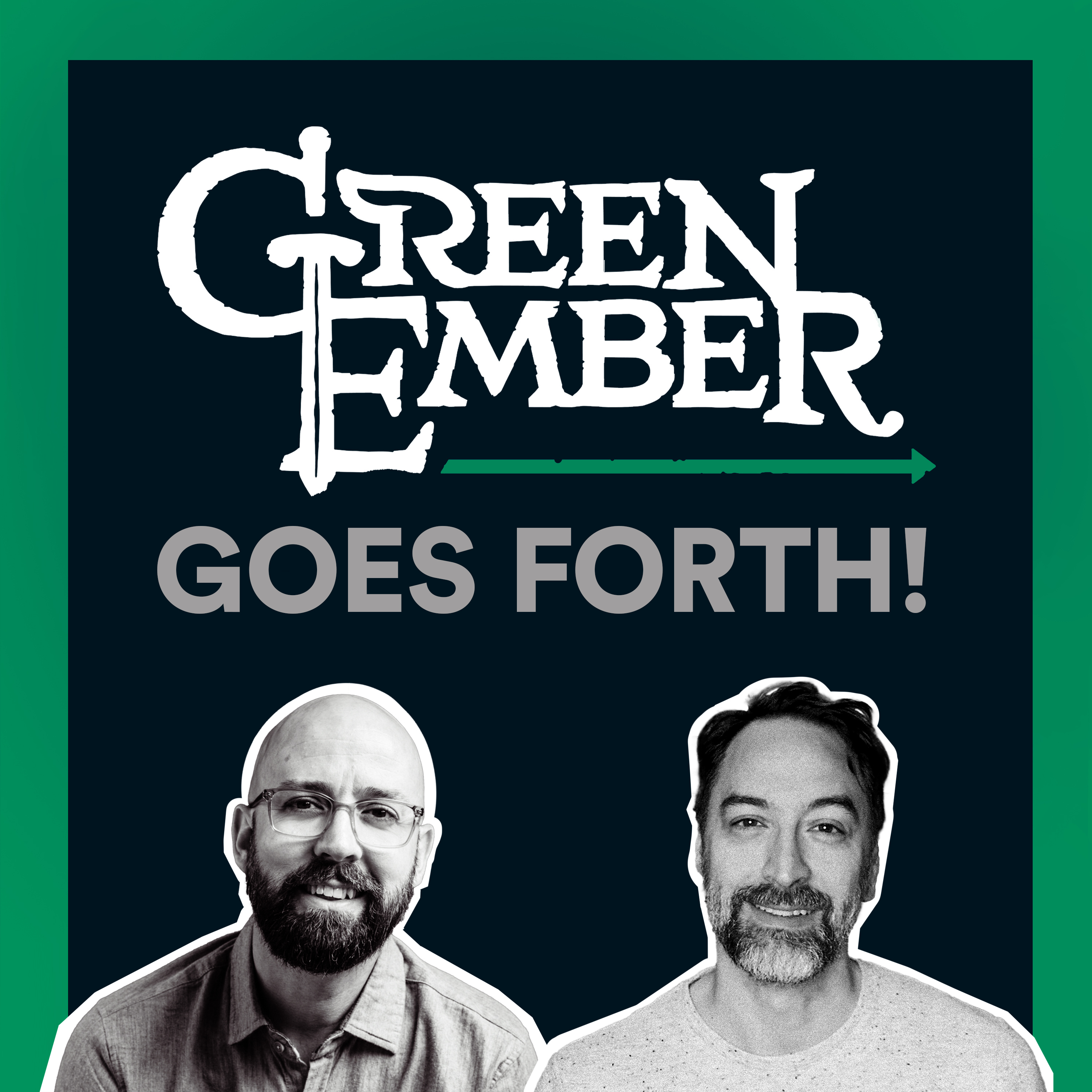 Green Ember Goes Forth!