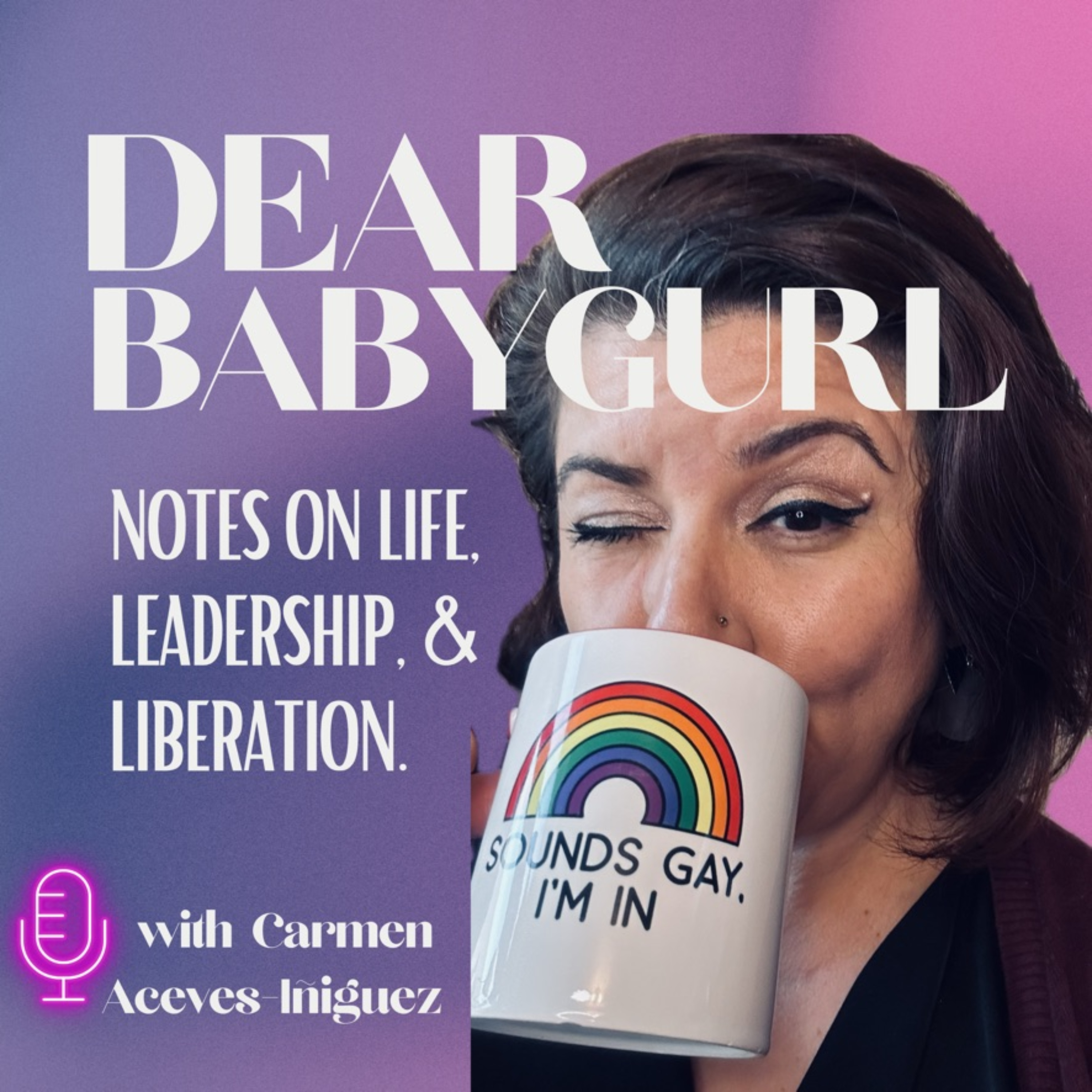 Dear Babygurl: Notes on Life, Leadership, and Liberation