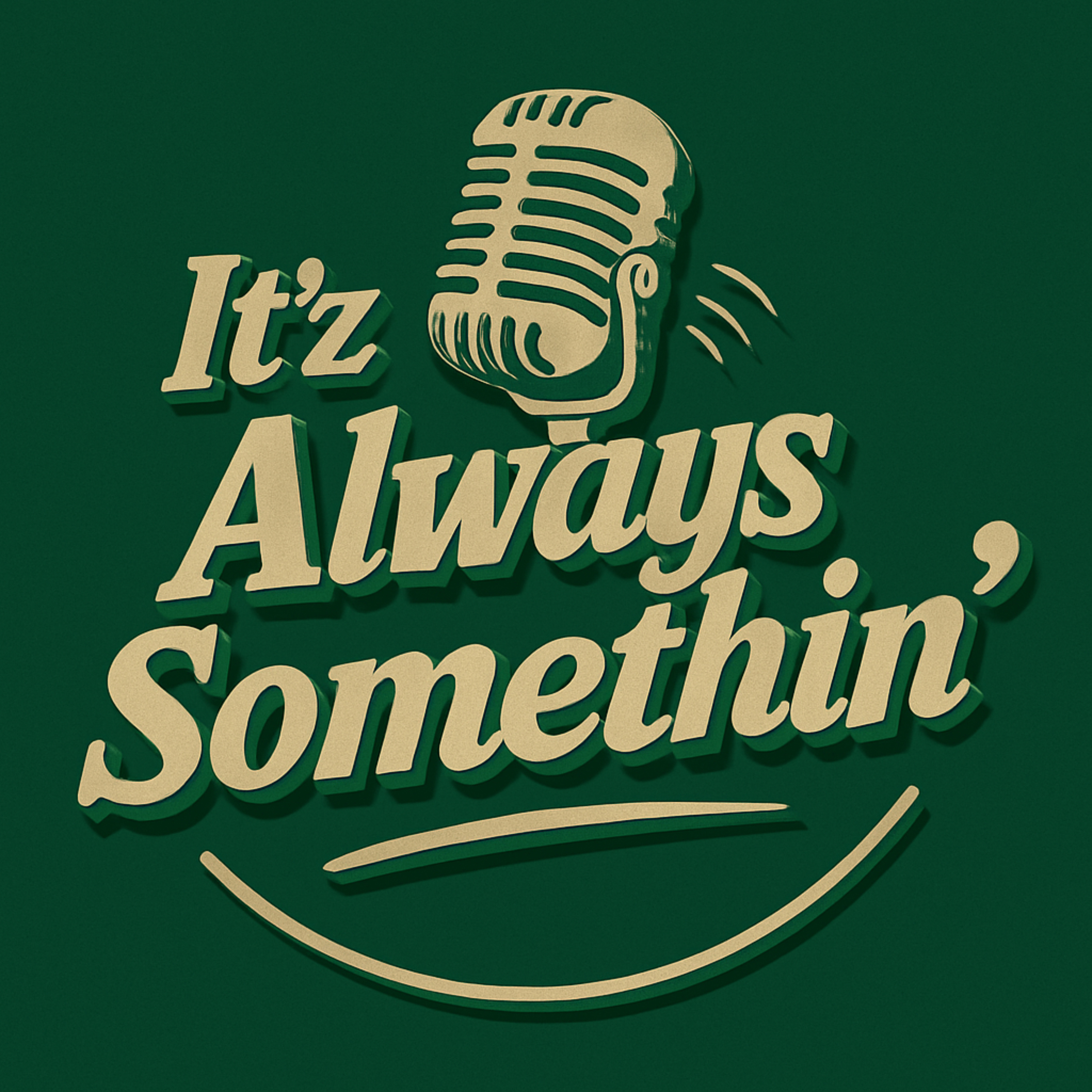 It'z Always Somethin' Podcast podcast artwork