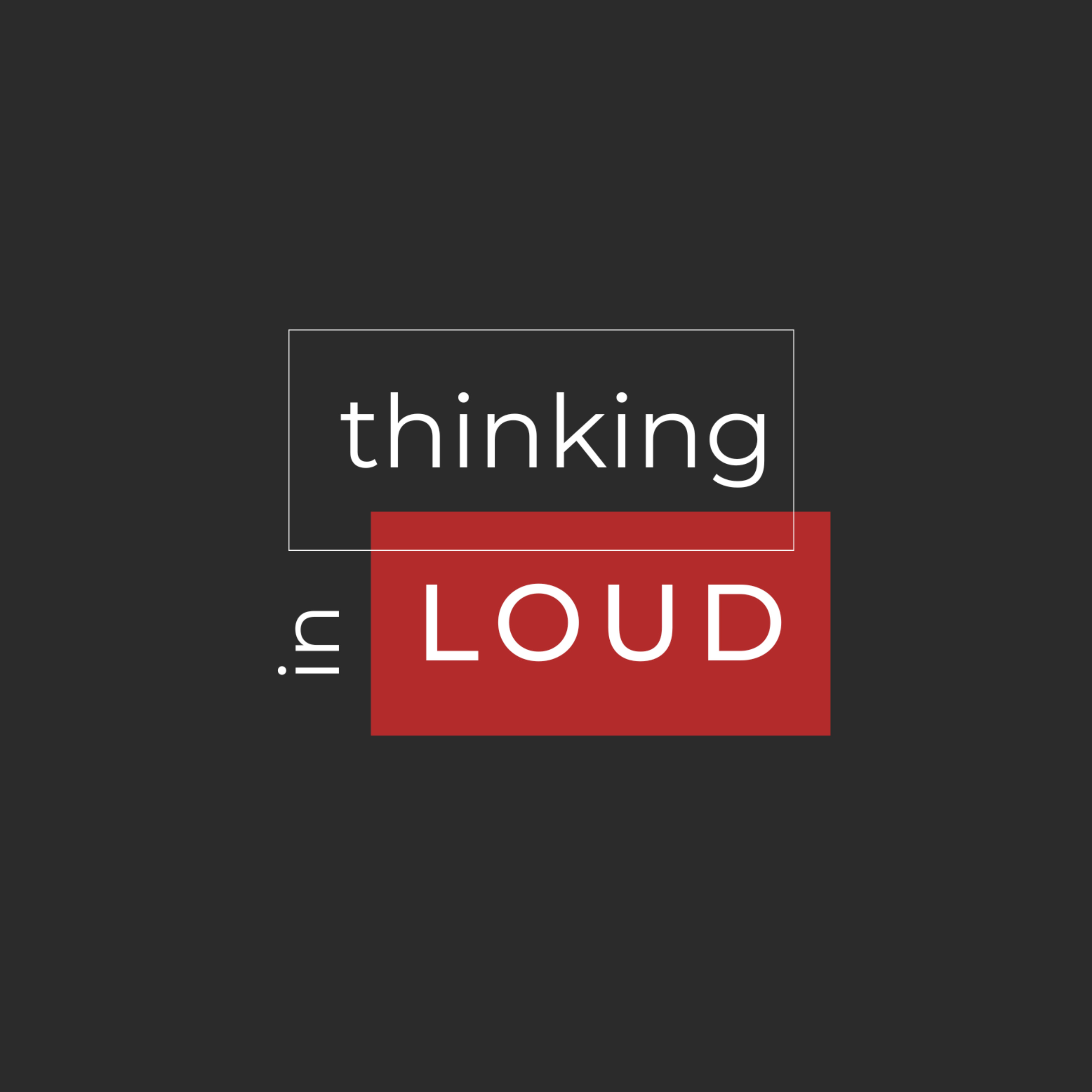 Thinking in loud podcast artwork