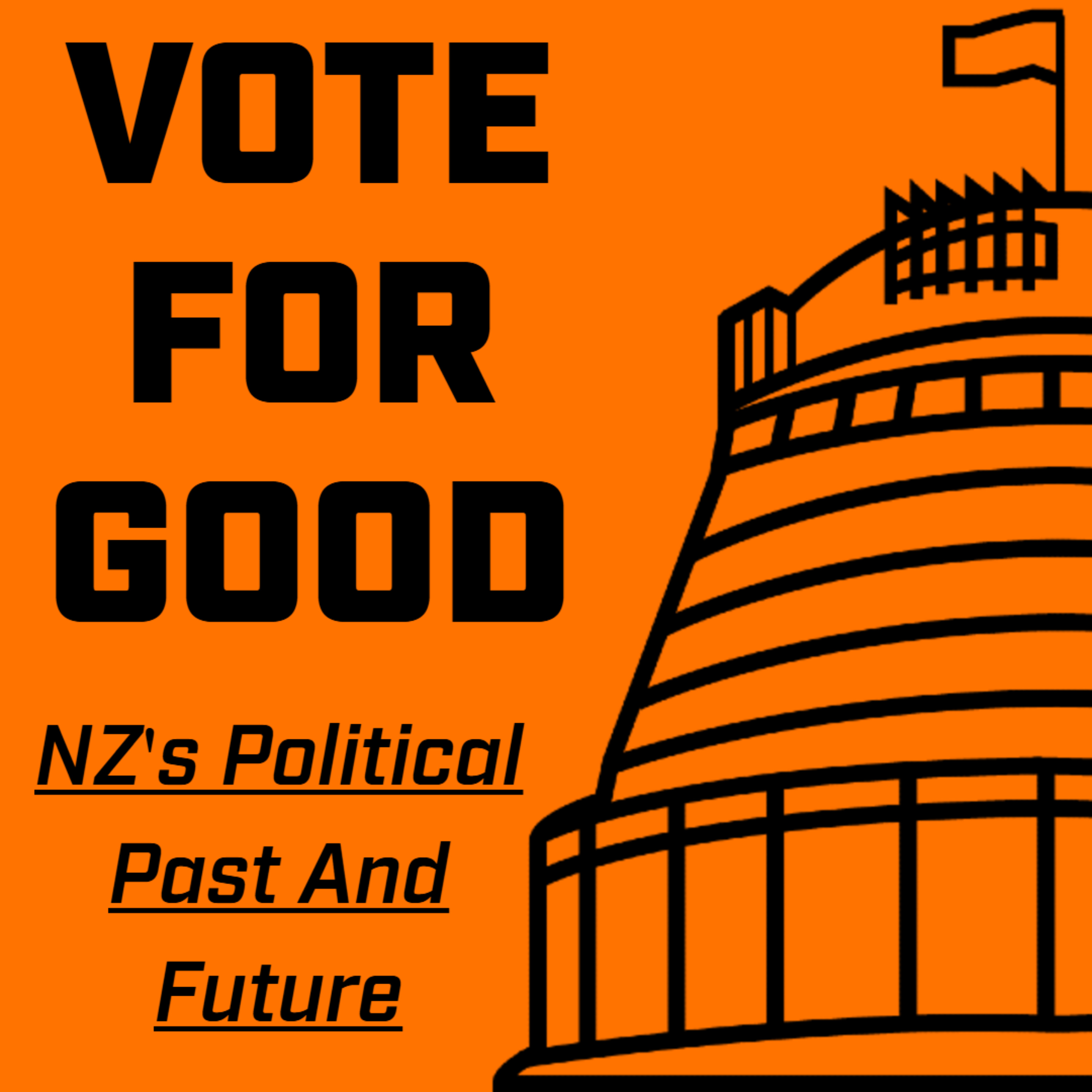 Vote For Good: NZ's Political Past and Future podcast artwork