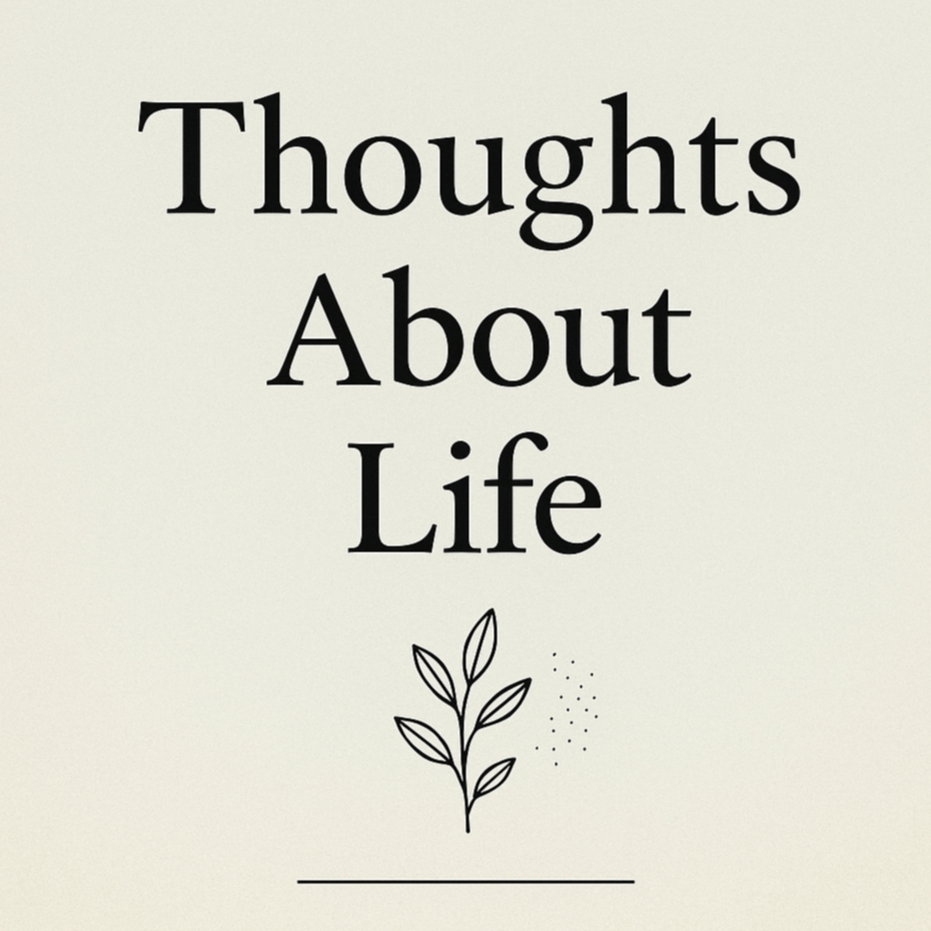 Thoughts About Life