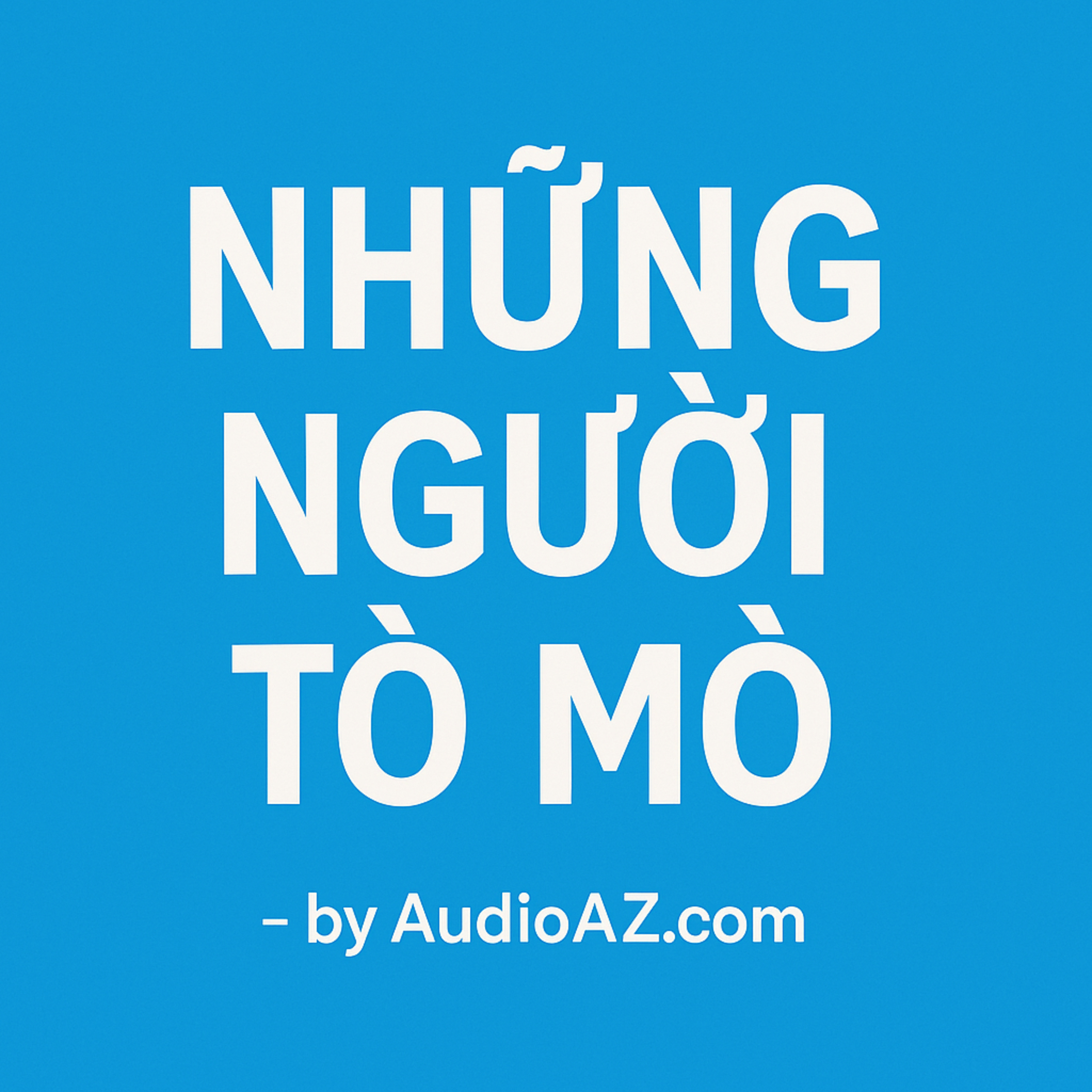 Những Người Tò Mò - by AudioAZ.com podcast artwork