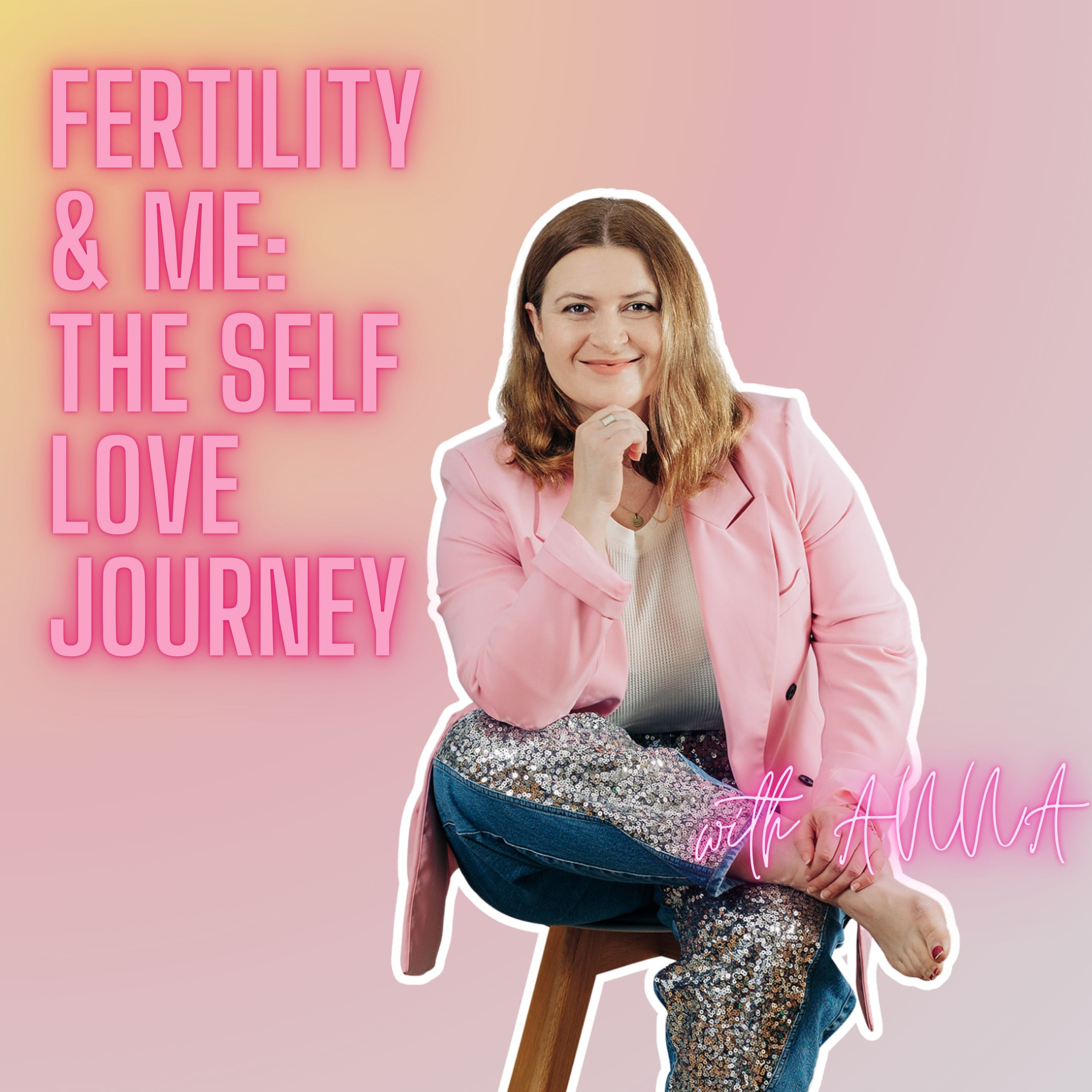 Fertility and Me: The Self Love Journey podcast artwork