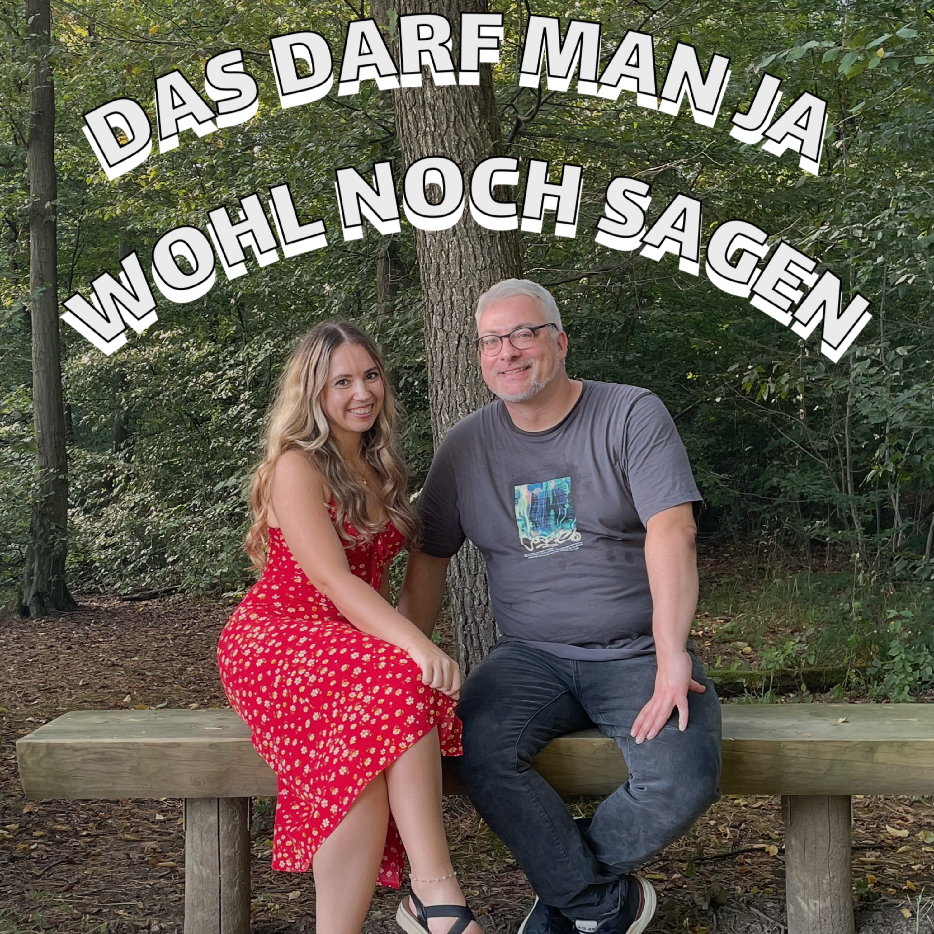 DAS DARF MAN JA WOHL NOCH SAGEN