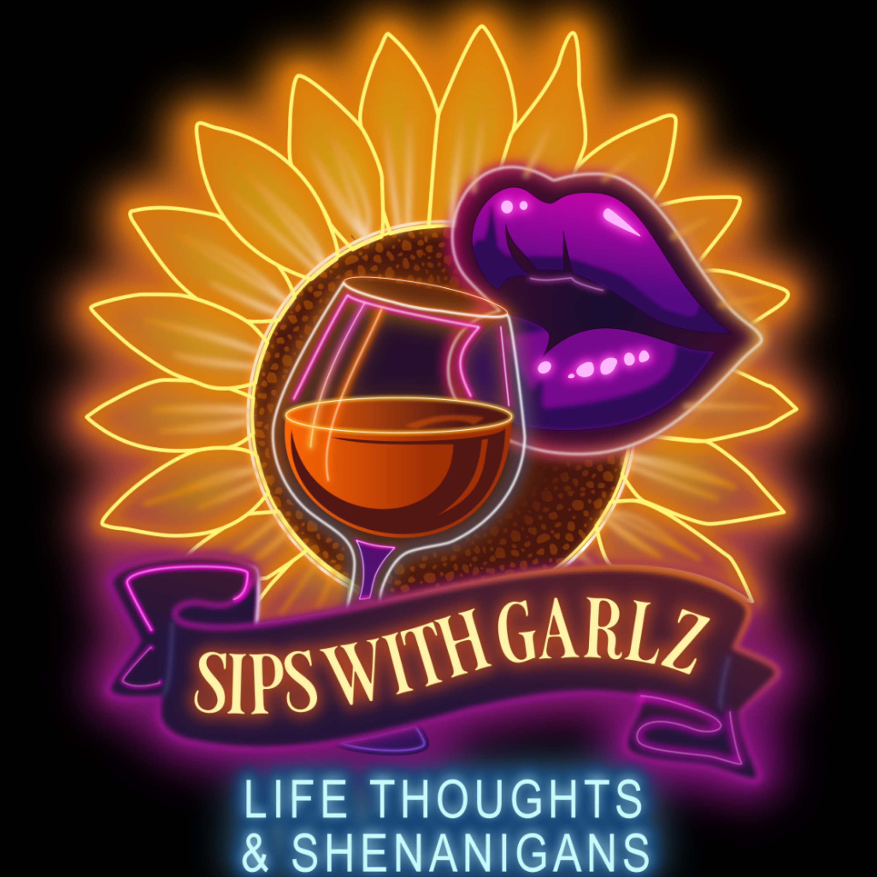 Sips with Garlz: Life Thoughts & Shenanigans podcast artwork