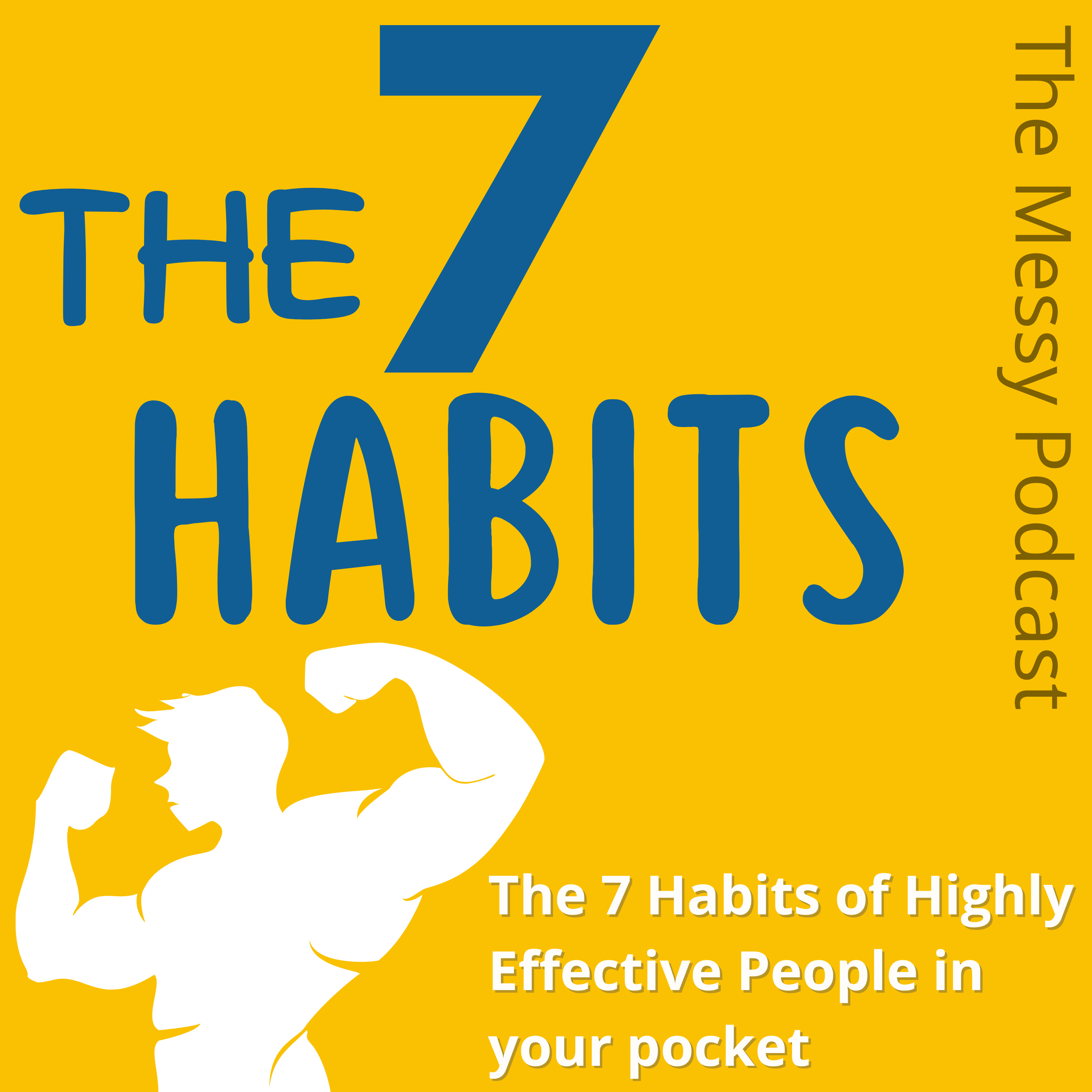 The 7 Habits of Highly Effective People | The Messy Podcast