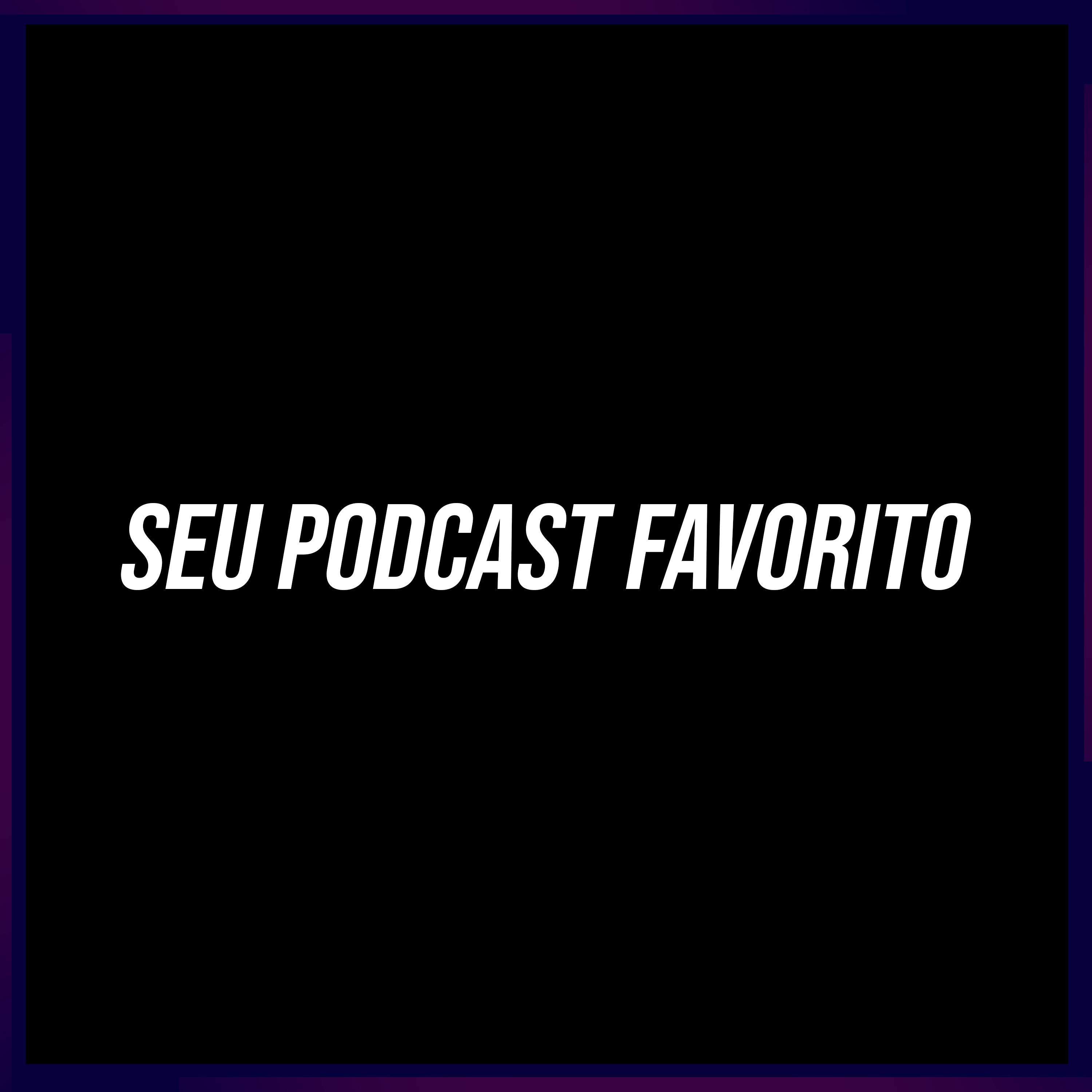Seu Podcast Favorito podcast artwork