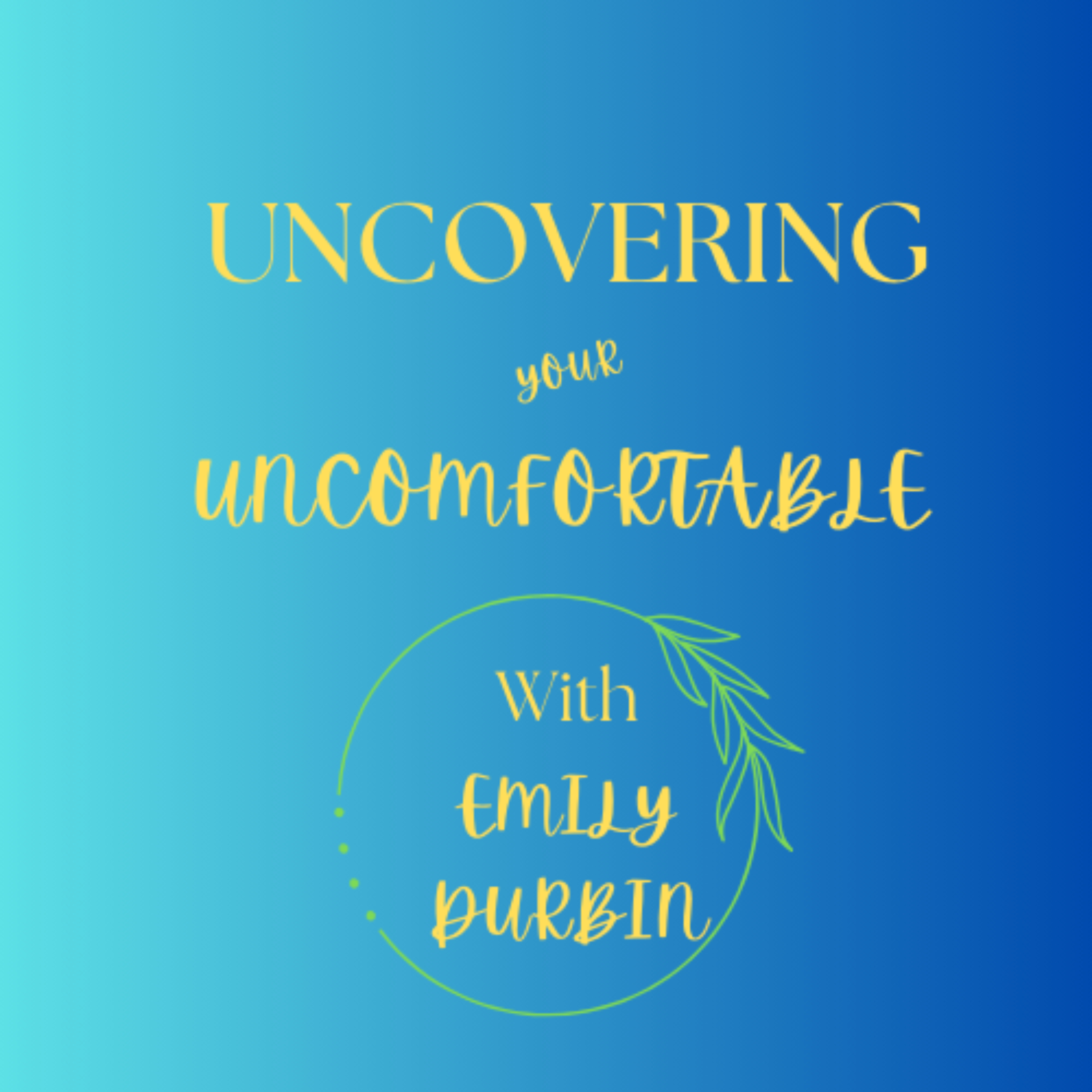 Uncovering your Uncomfortable podcast artwork