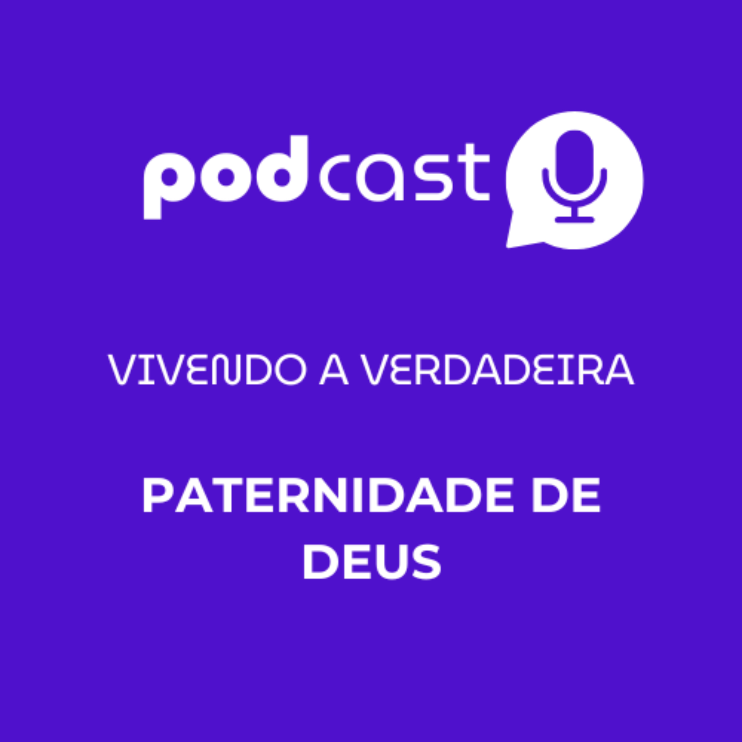 Vivendo a verdadeira paternidade de Deus. podcast artwork