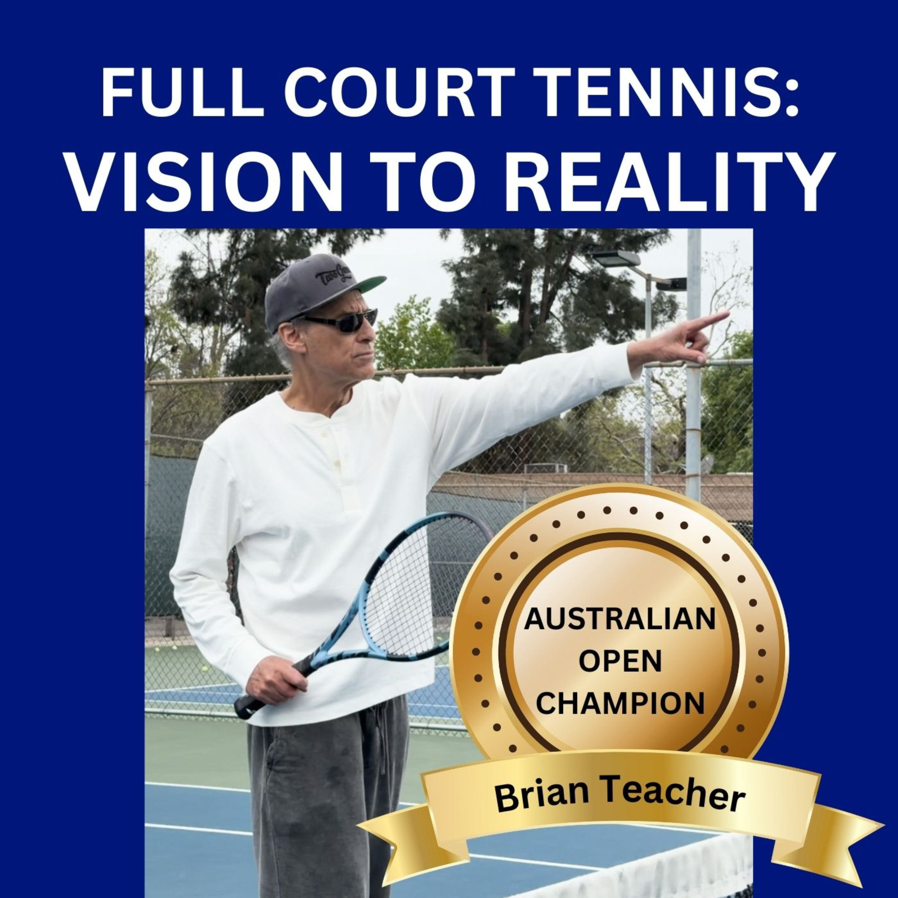 Podcast Full Court Tennis with Brian Teacher: Vision to Reality