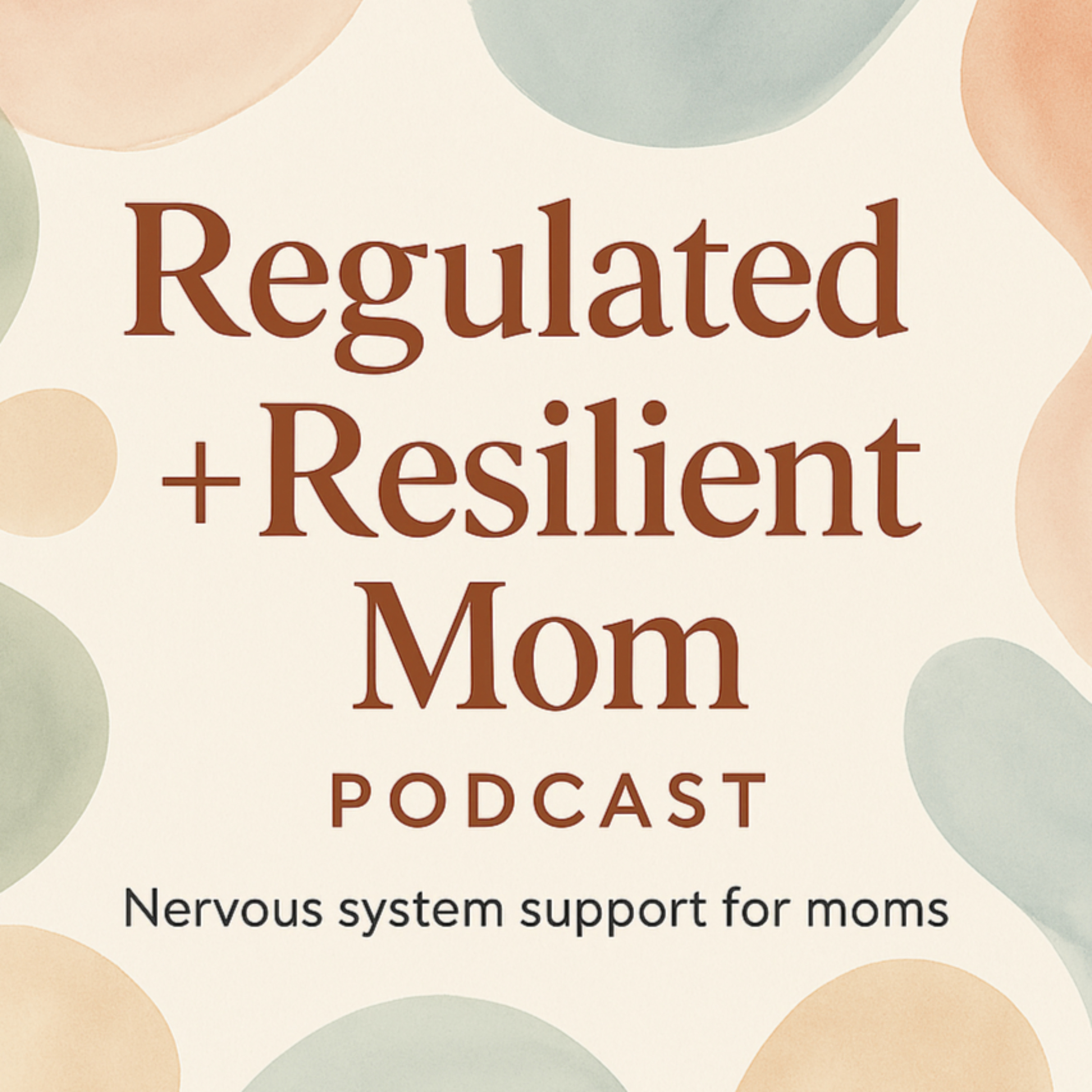 Regulated + Resilient Mom Podcast