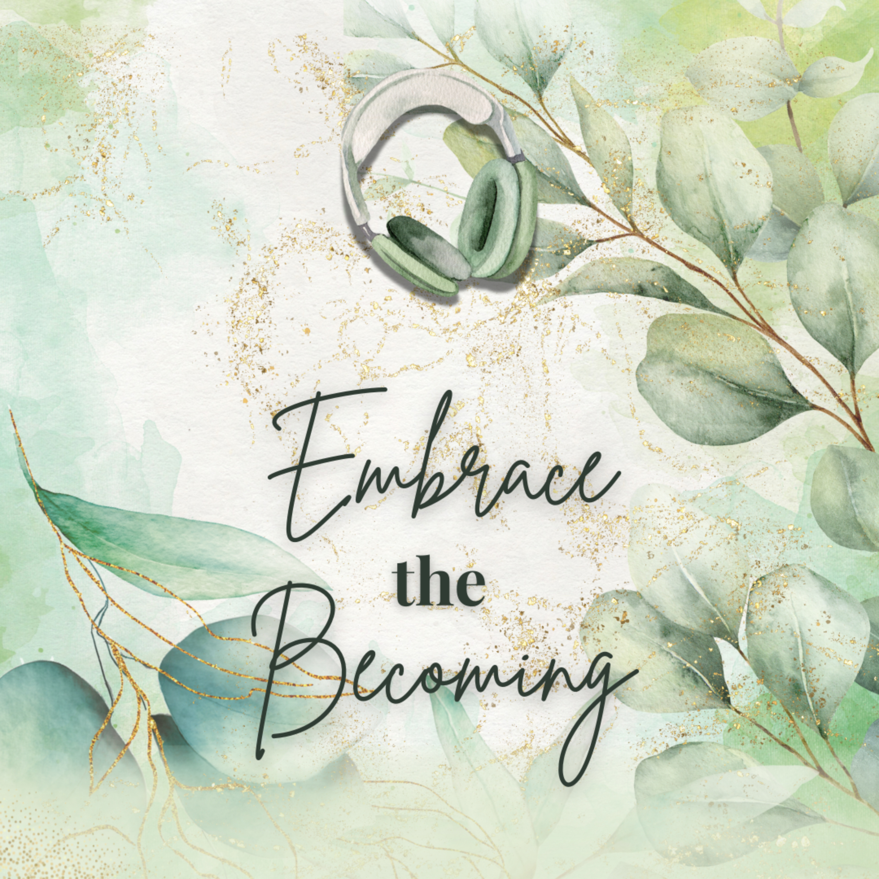 Embrace the Becoming