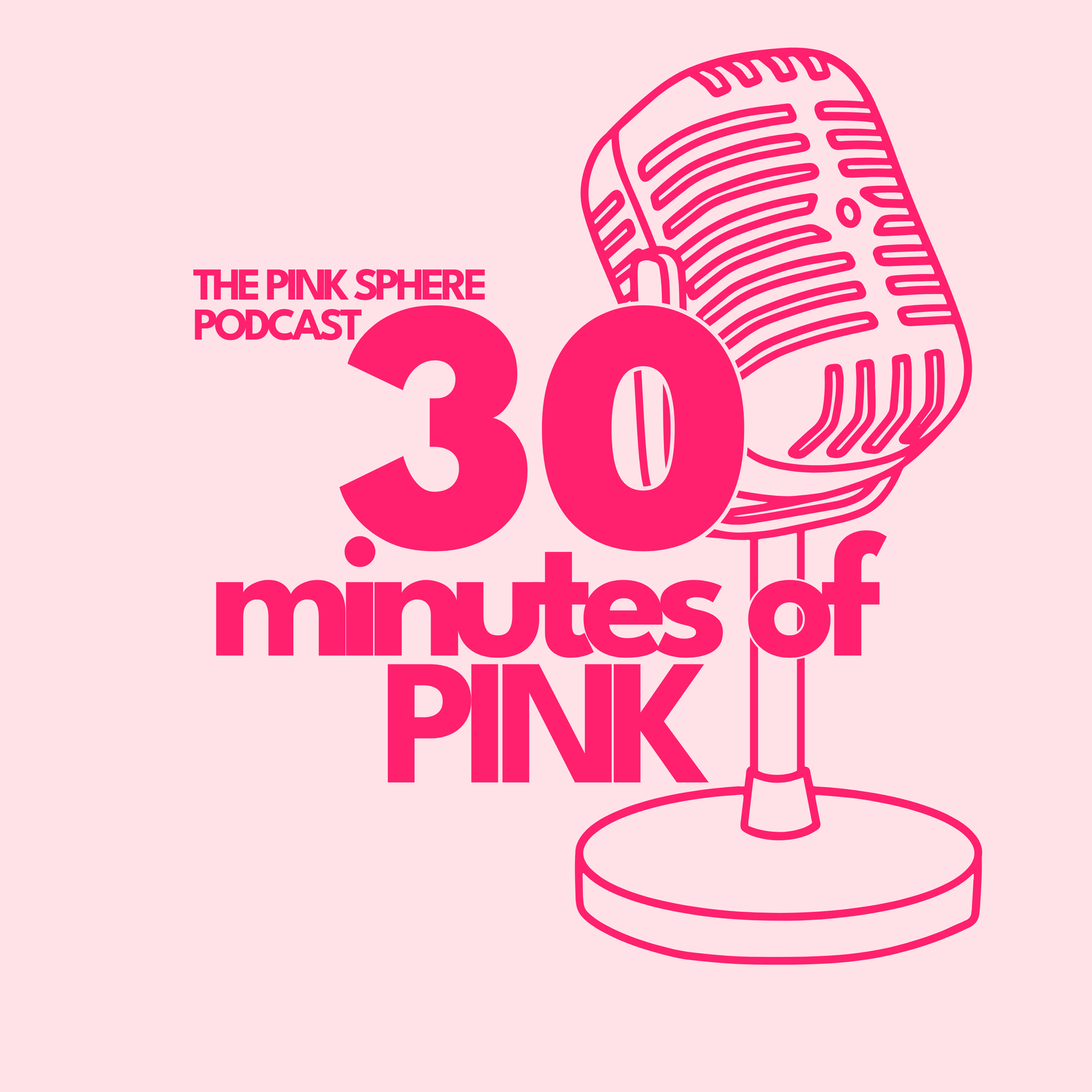 The Pink Sphere Podcast: 30 Minutes of PINK