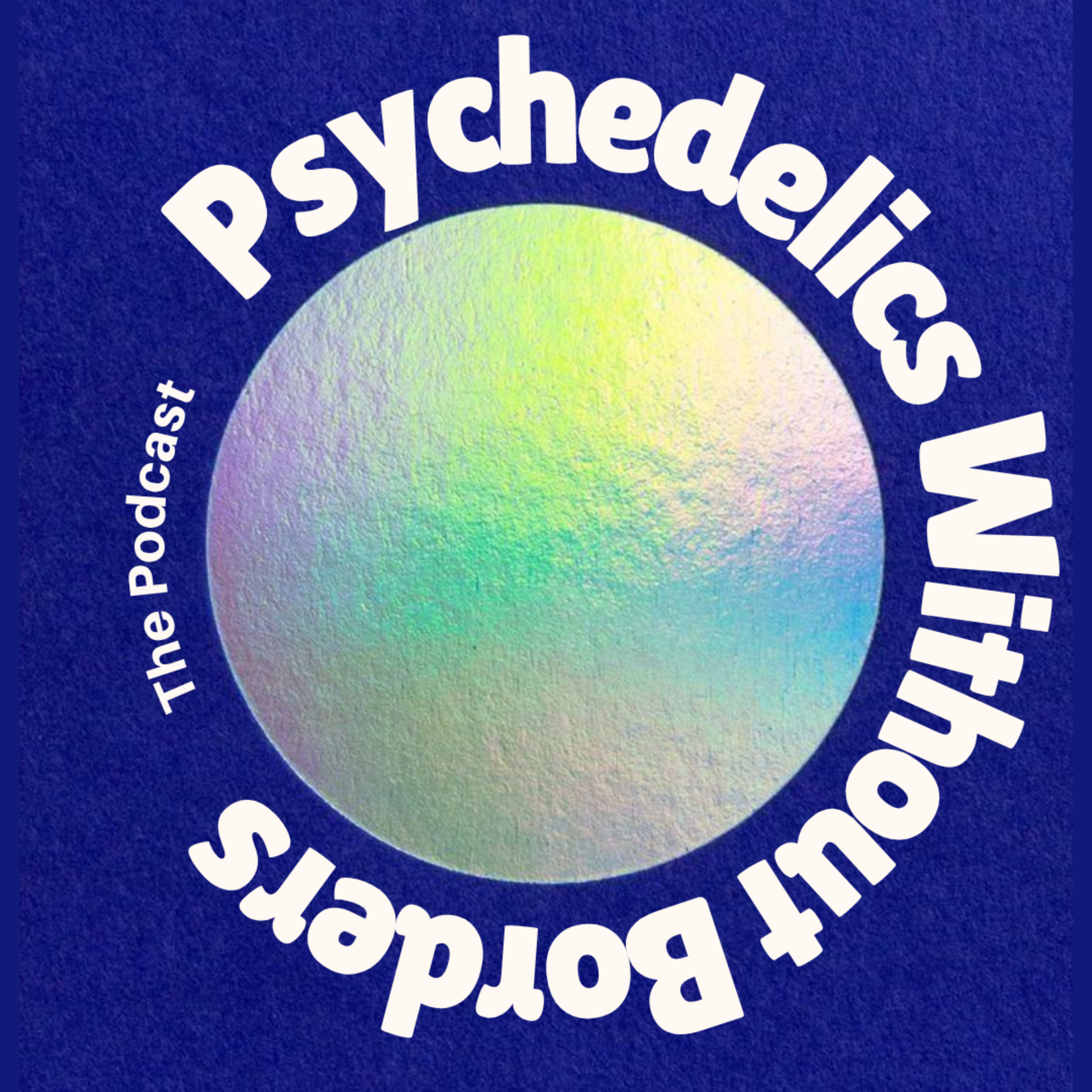 Psychedelics Without Borders Psychedelics Without Borders