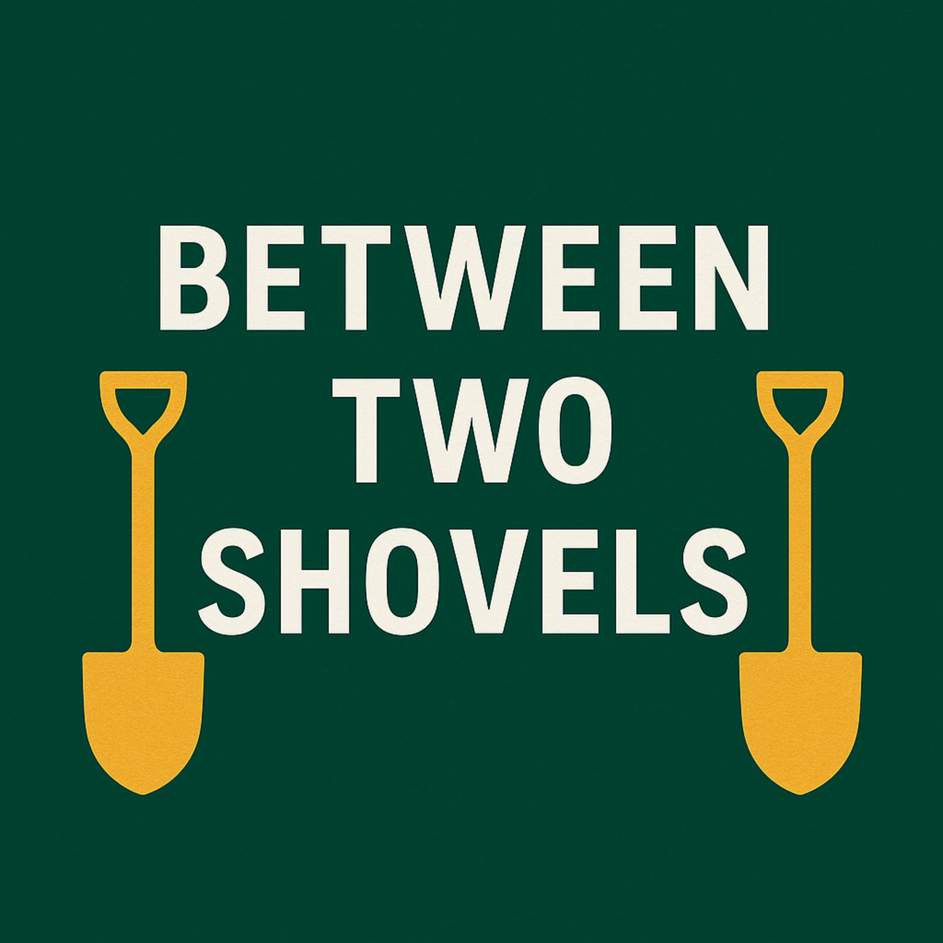 Between Two Shovels with Derek Minnema