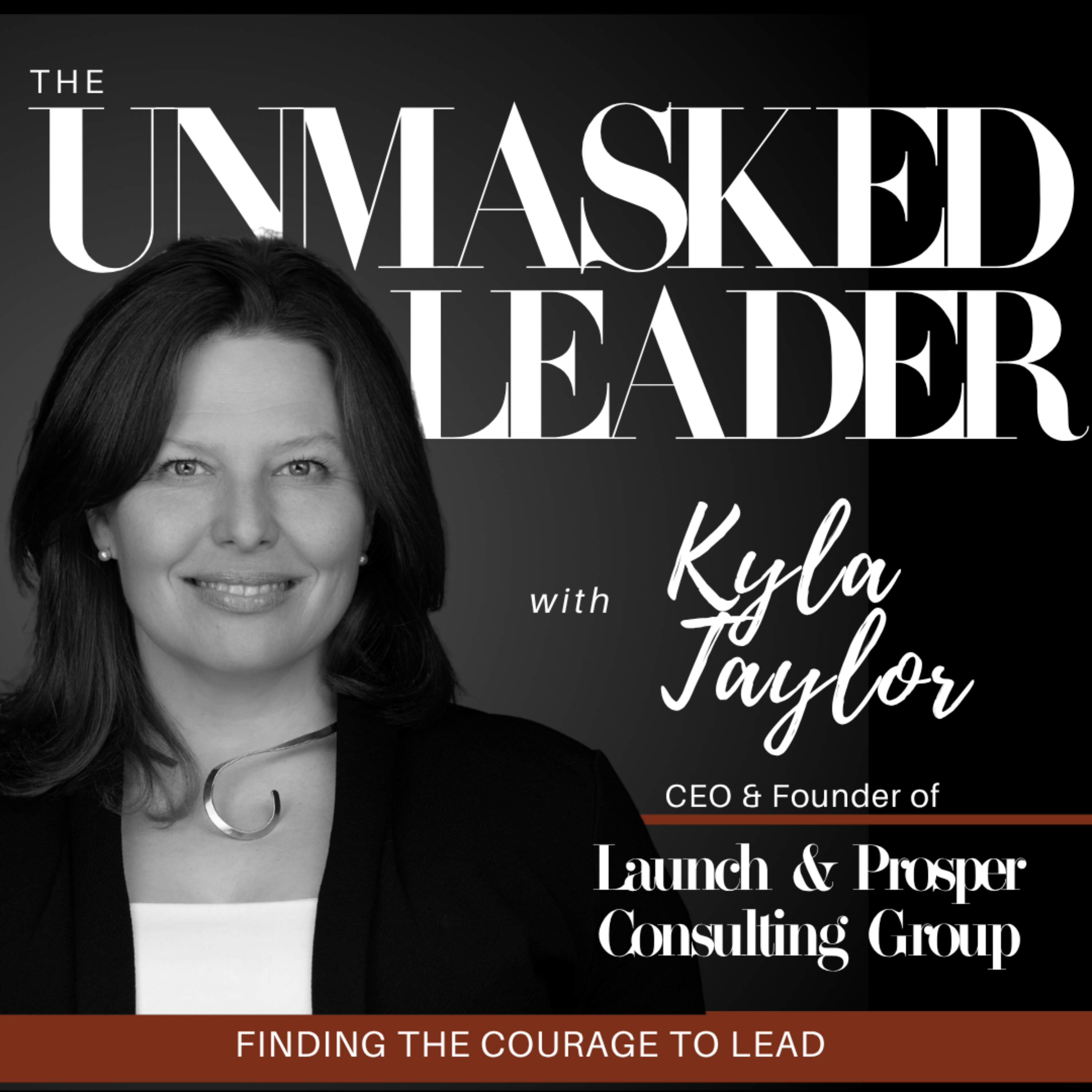 The Unmasked Leader with Kyla Taylor