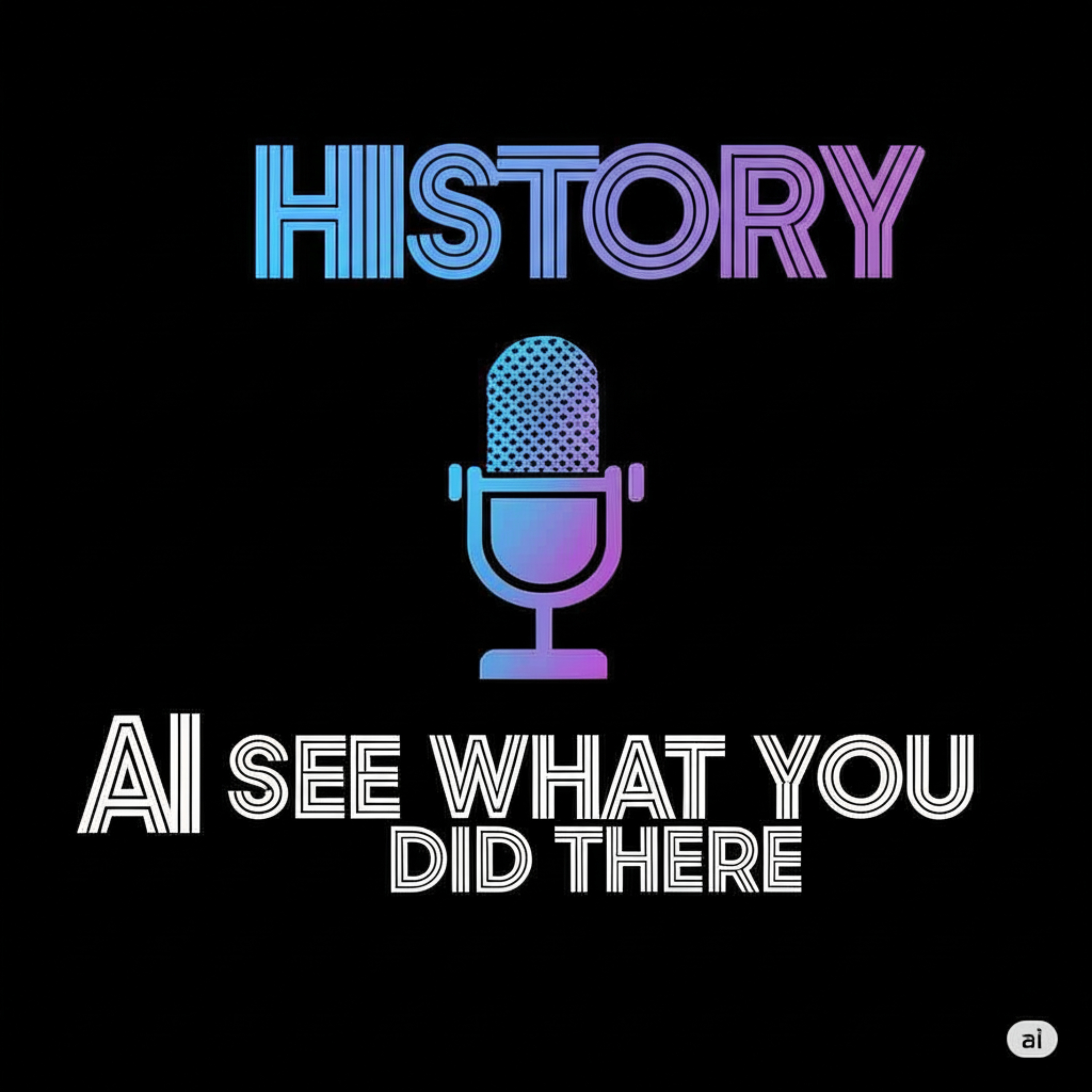 AI See What You Did There - History