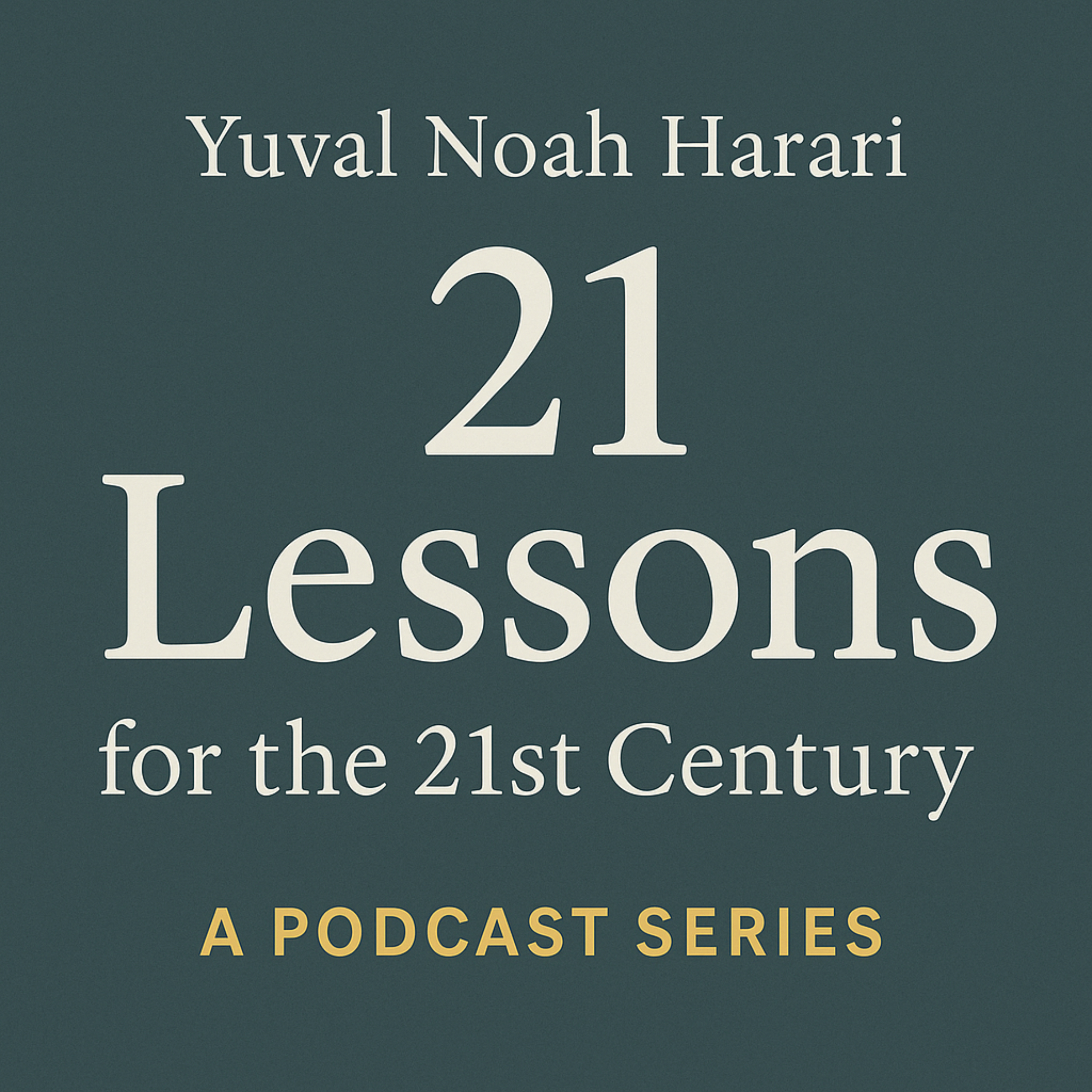 21 Lessons for the 21st Century – A Podcast Series