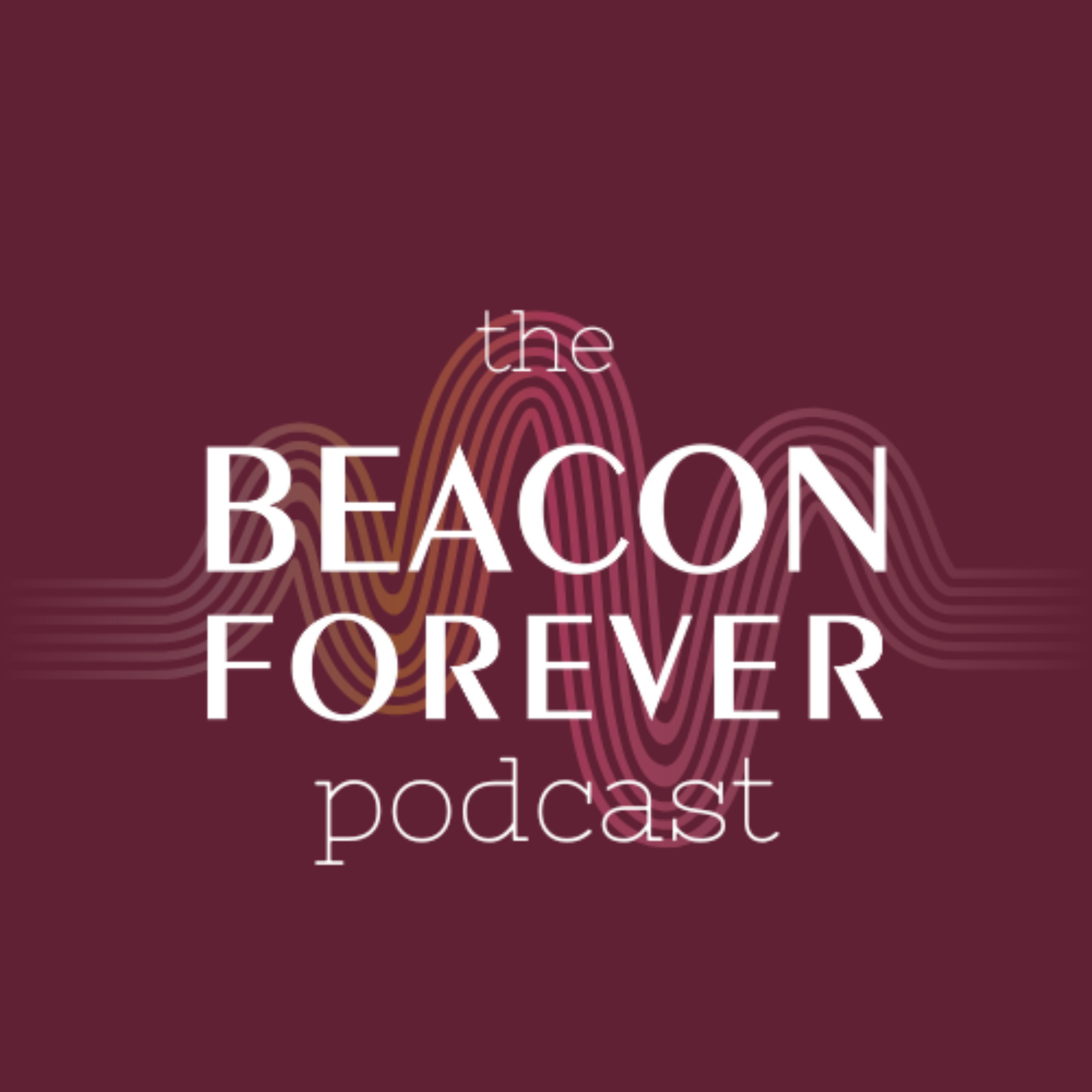 The Beacon Forever Podcast podcast artwork