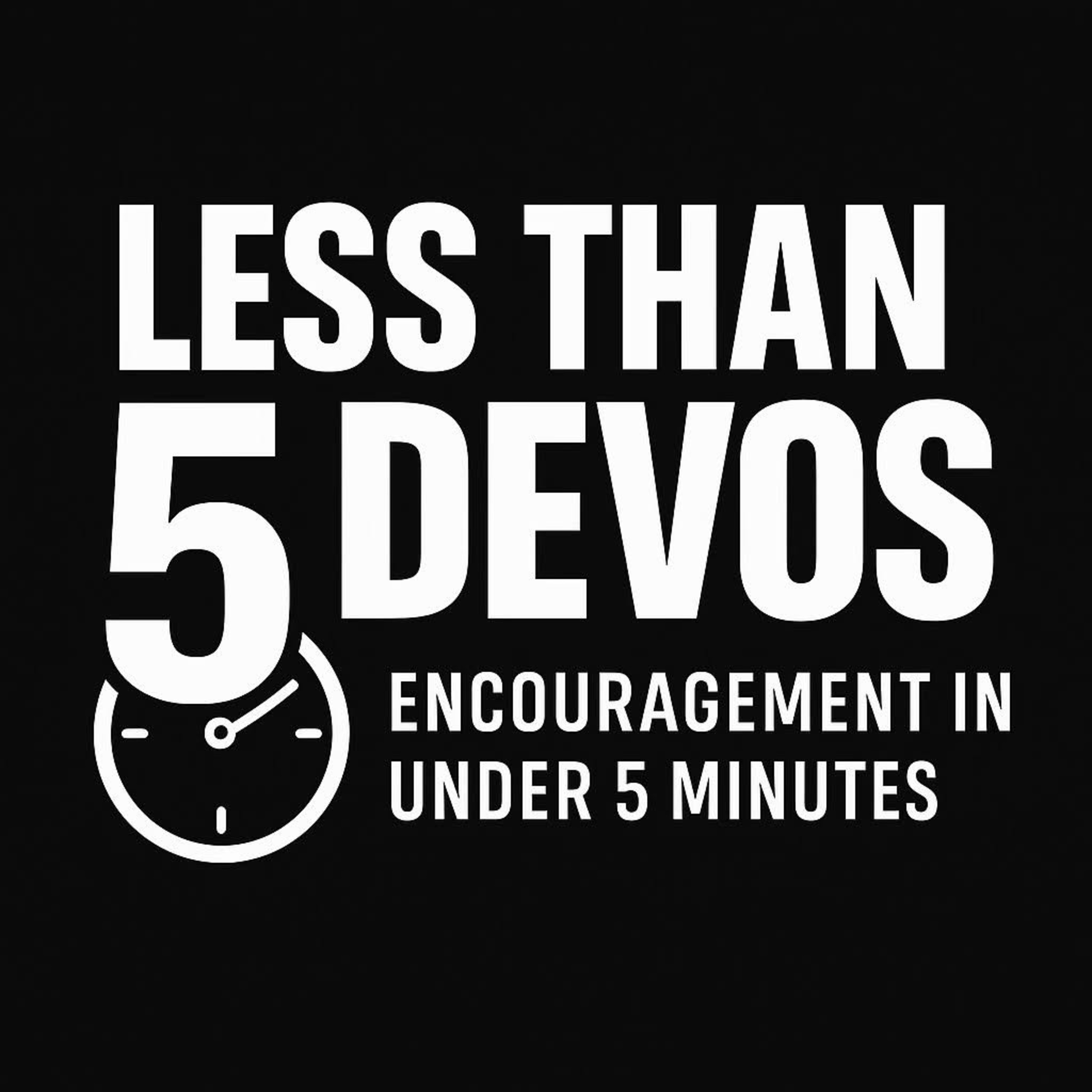 Less Than 5 Devos