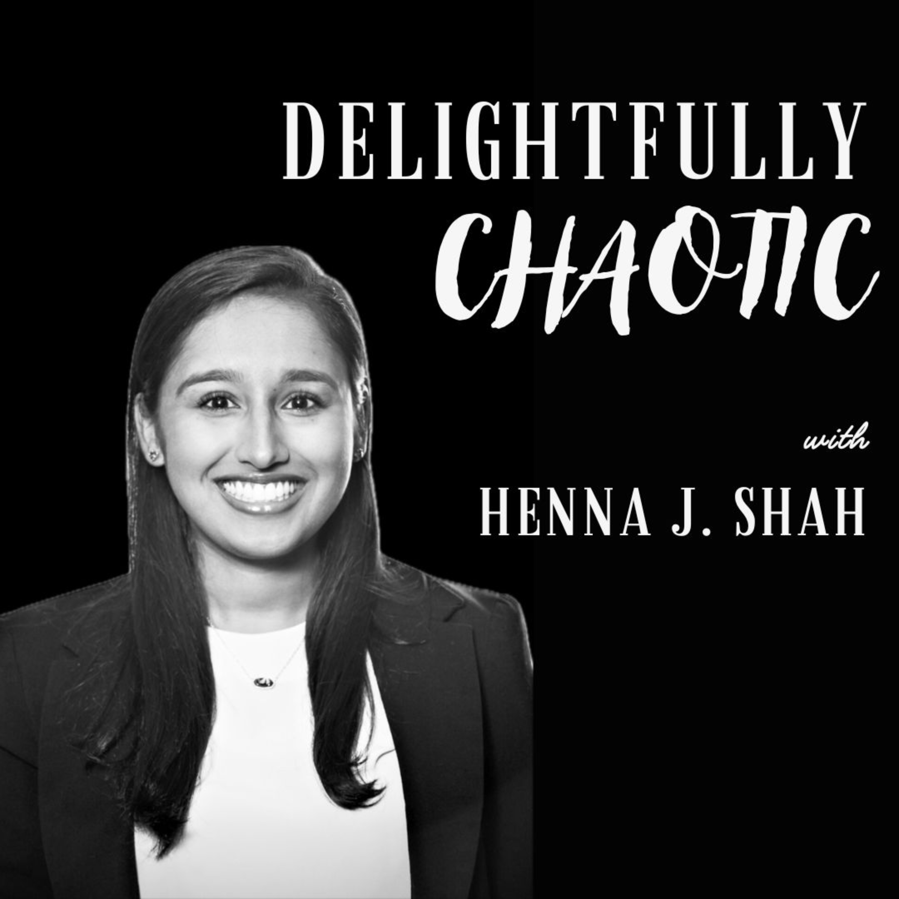 Delightfully Chaotic with Henna J. Shah