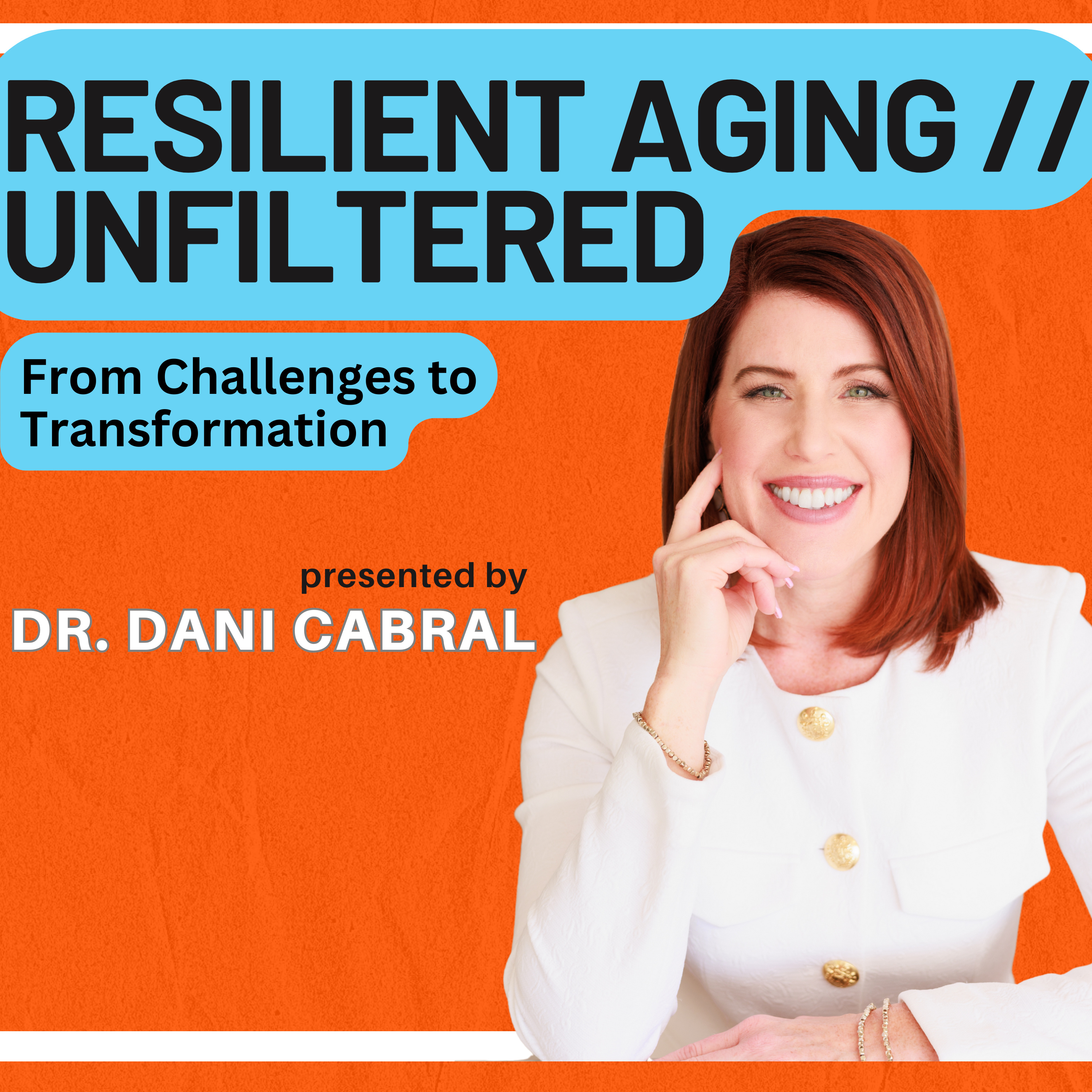 Resilient Aging // Unfiltered