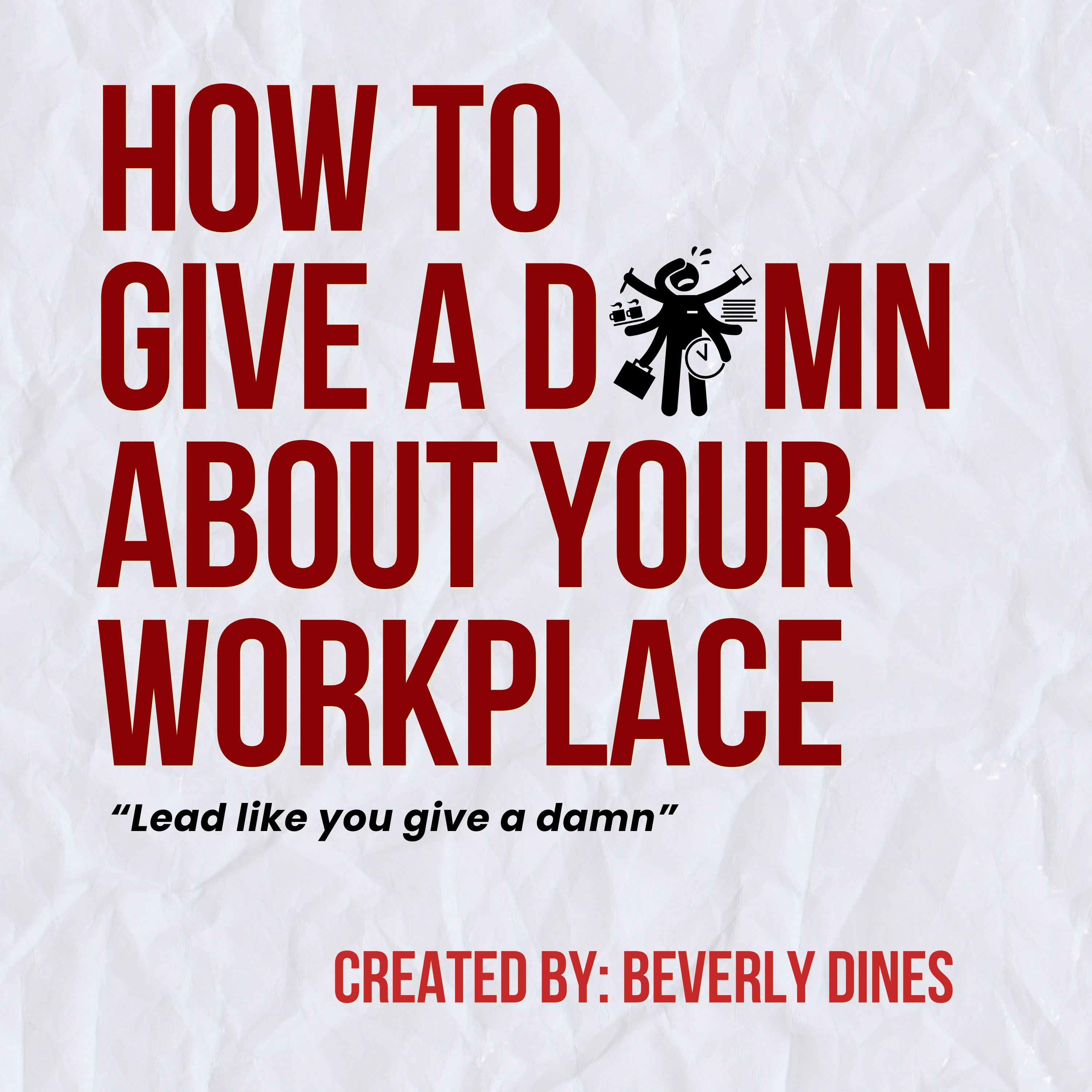 How To Give A Damn About Your Workplace