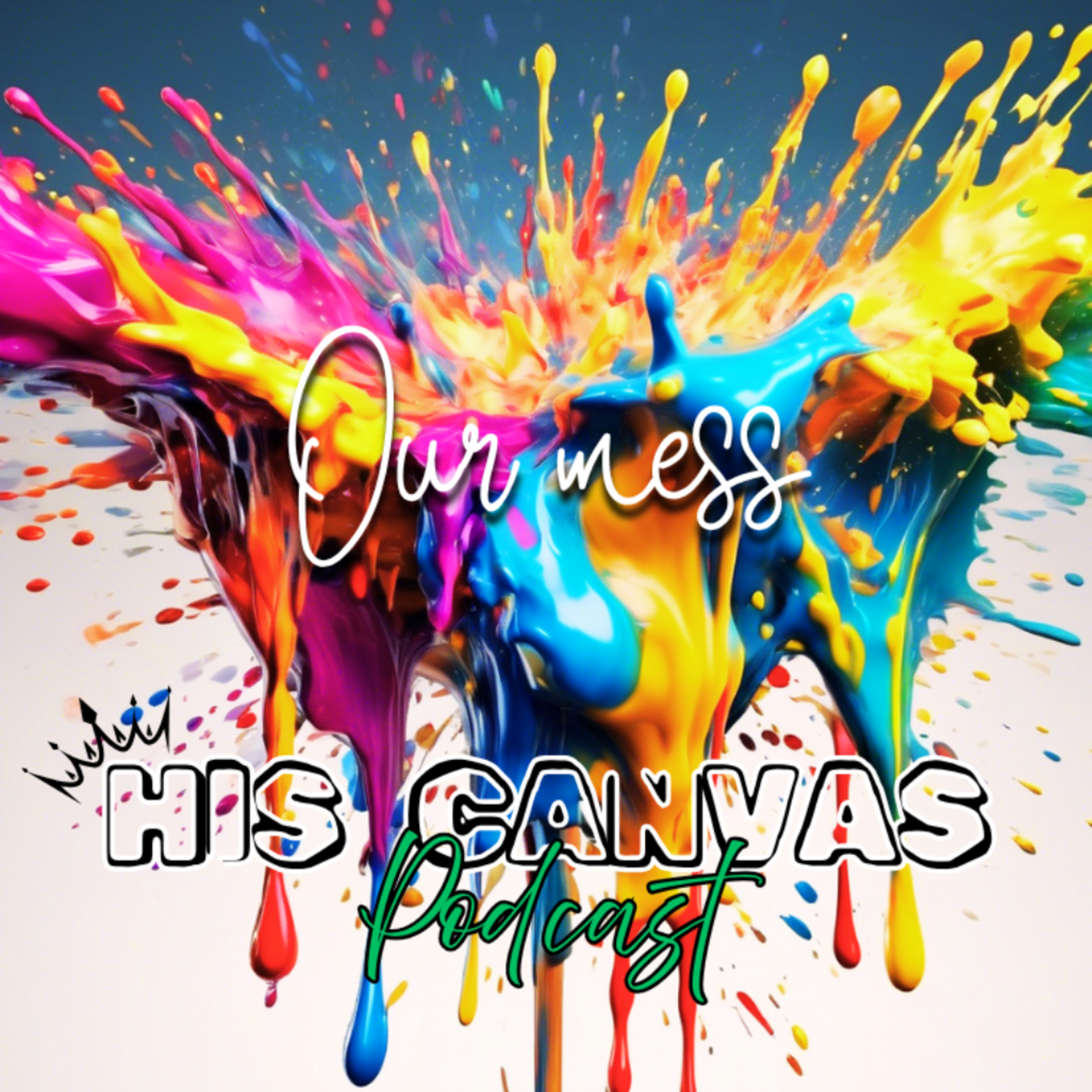 Our Mess His Canvas