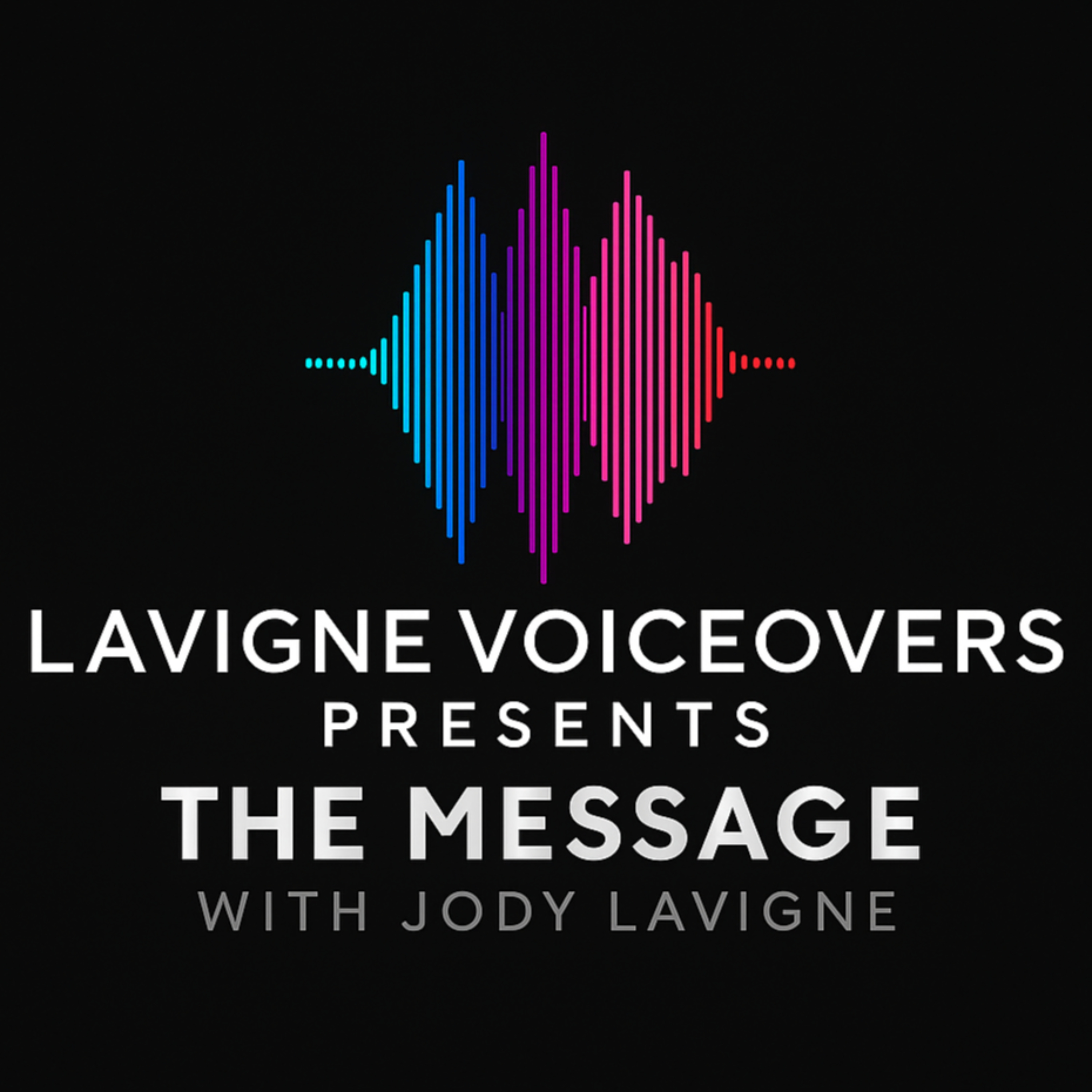 Lavigne Voiceovers presents THE MESSAGE with Jody Lavigne