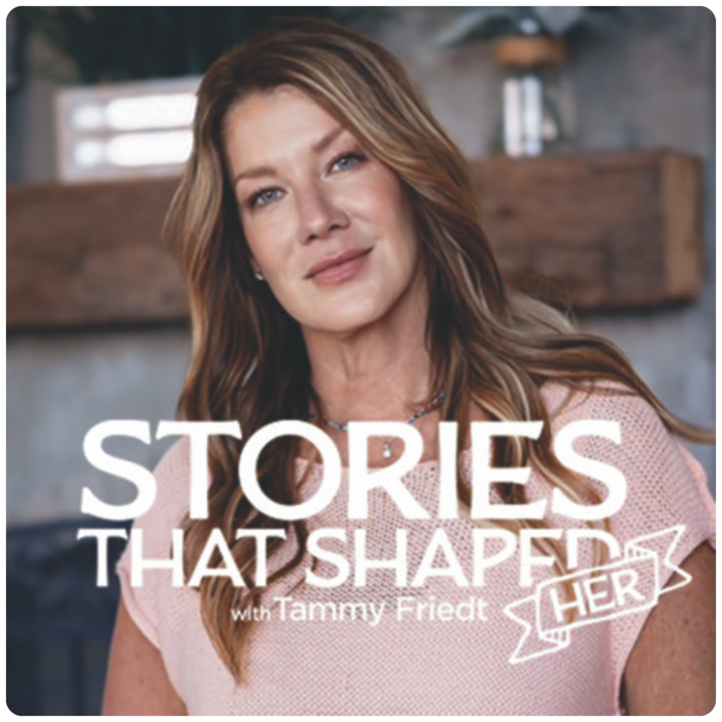 Stories That Shaped Her podcast artwork