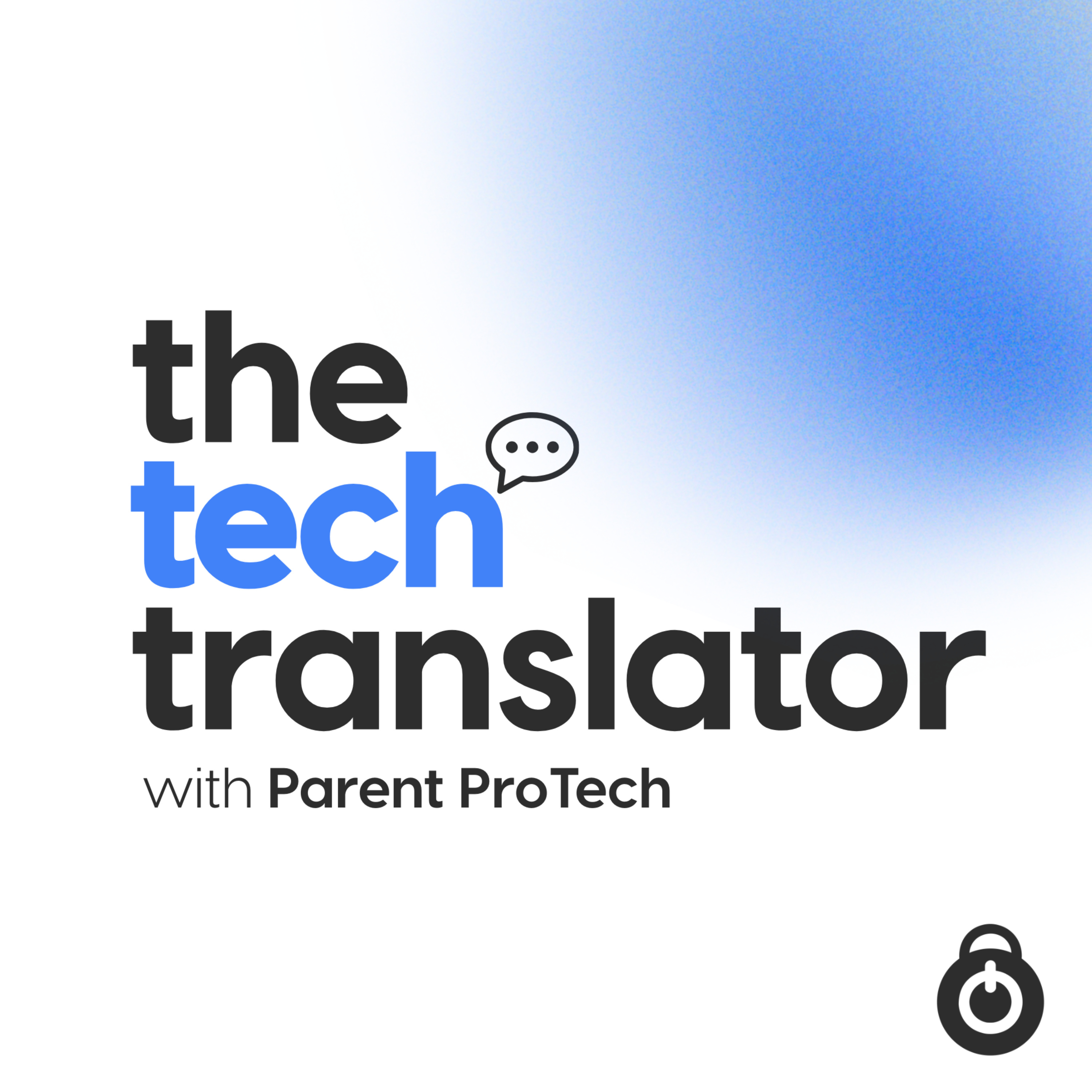 The Tech Translator with Parent ProTech