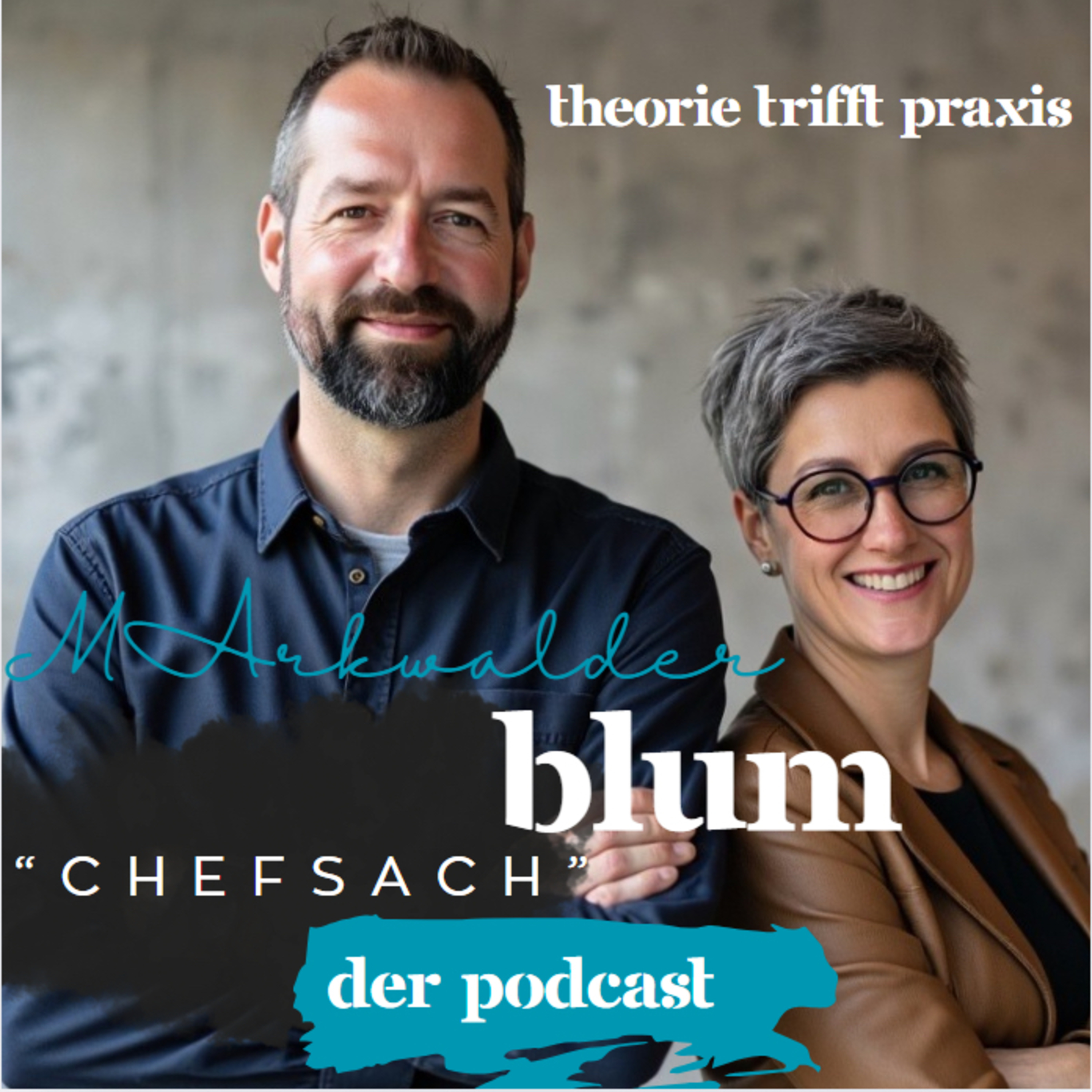 Markwalder-Blum „Chefsach“ Theorie trifft Praxis! podcast artwork