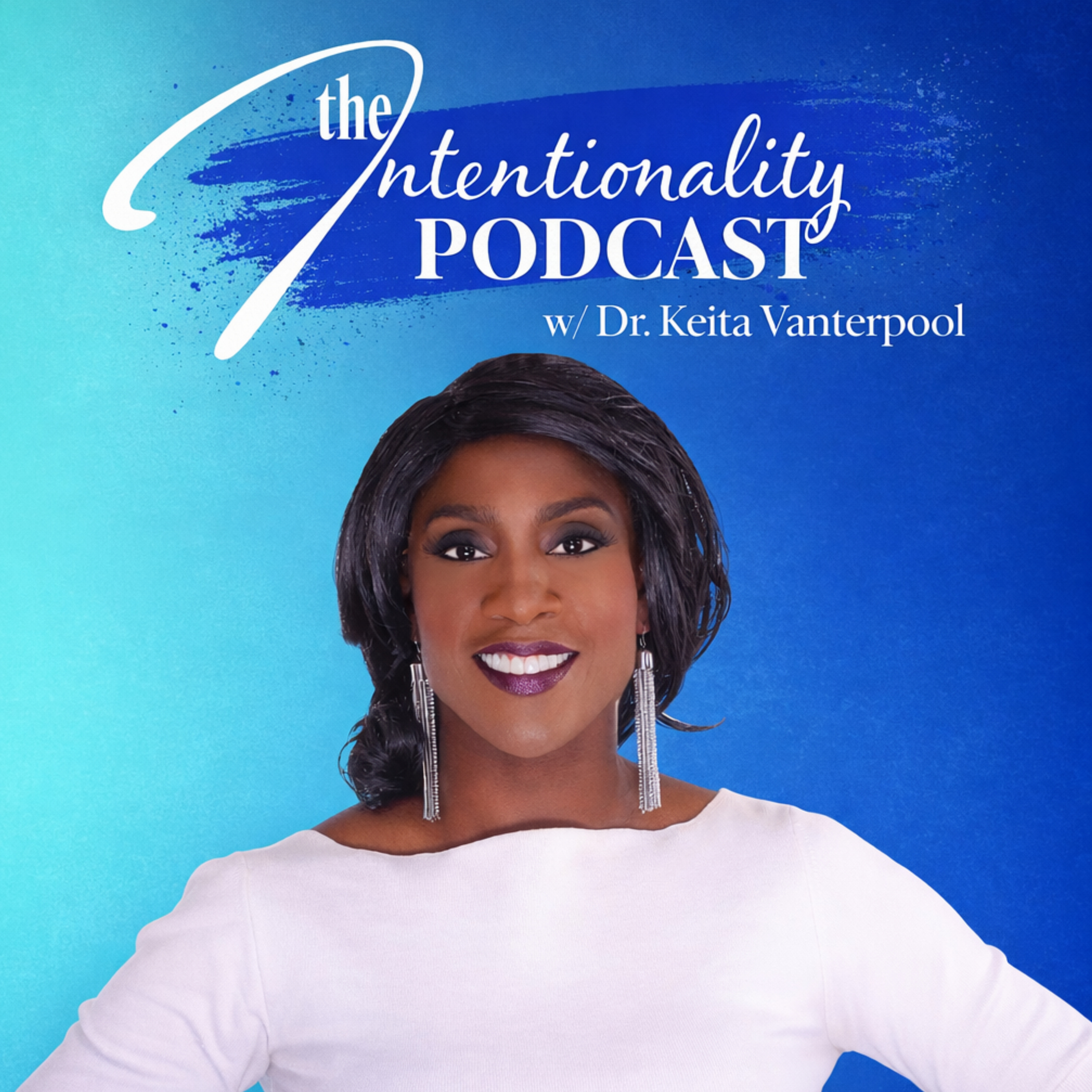 INTENTIONALITY with Dr. Keita Vanterpool podcast artwork