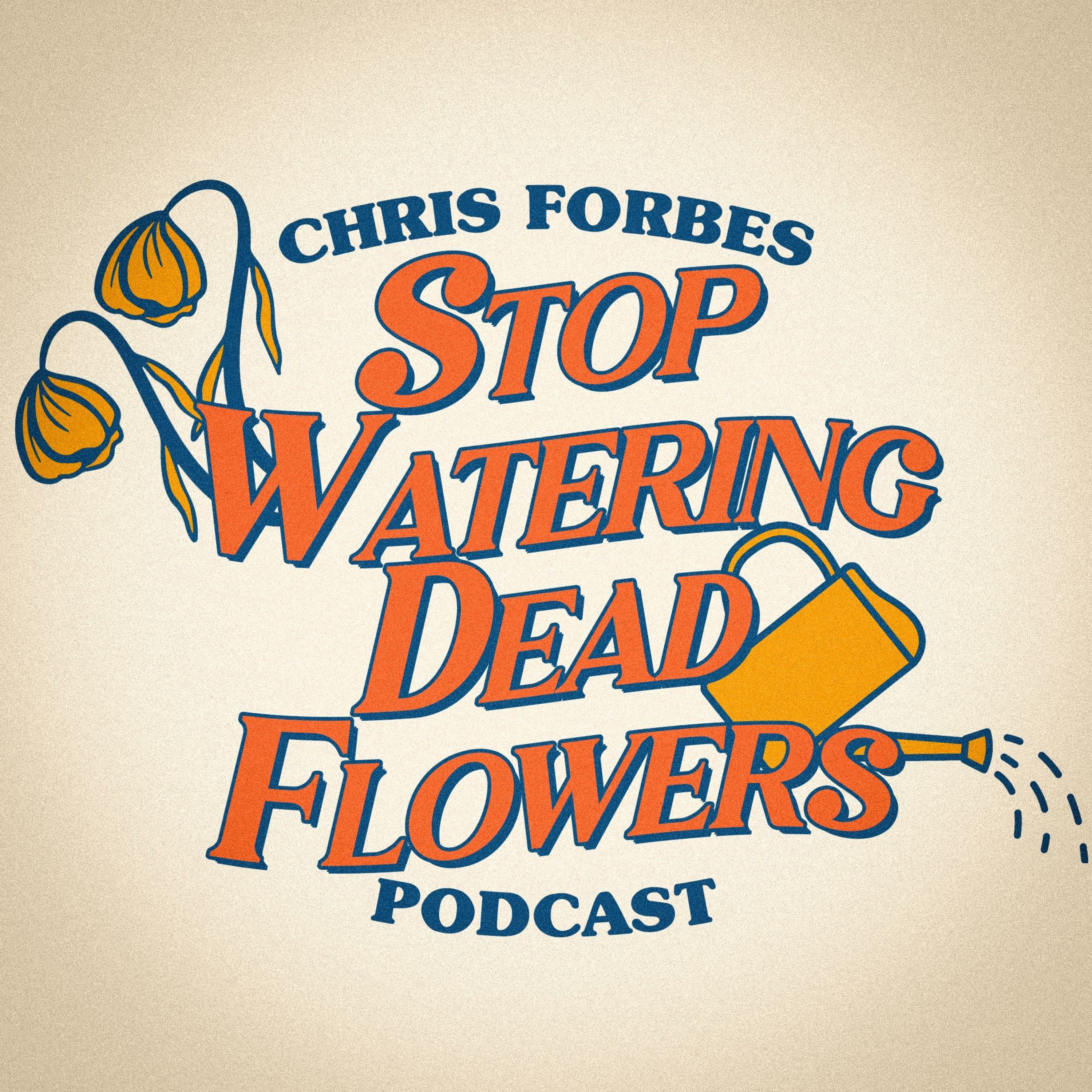 Stop Watering Dead Flowers